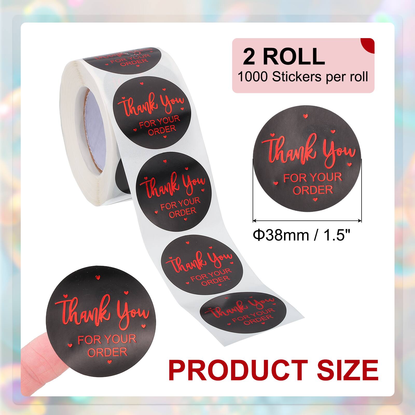 FOR HUOY 2 ROLL ORDER 1000 Stickers per roll Thank You FOR YOUR ORDER Thank You FOR YOUR Thank You ORDER FOR YOUR ORDER 38mm / 1.5" Thank You FOR YOUR ORDER Thank Thank you YOUR You FOR ORDER FOR YOUR ORDER PRODUCT SIZE