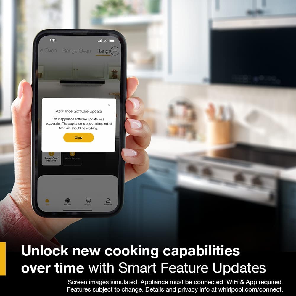 1:11 5G e Oven Range Oven Range + Appliance Software Update x Your appliance software update was successful. The appliance is back online and all features should be working. Okay > See All Oven Features Add to favorites > Explore Shopping Account Unlock new cooking capabilities over time with Smart Feature Updates Screen images simulated. Appliance must be connected. WiFi & App required. Features subject to change. Details and privacy info at whirlpool.com/connect.
