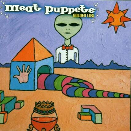 meat puppets
GOLDEN LIES