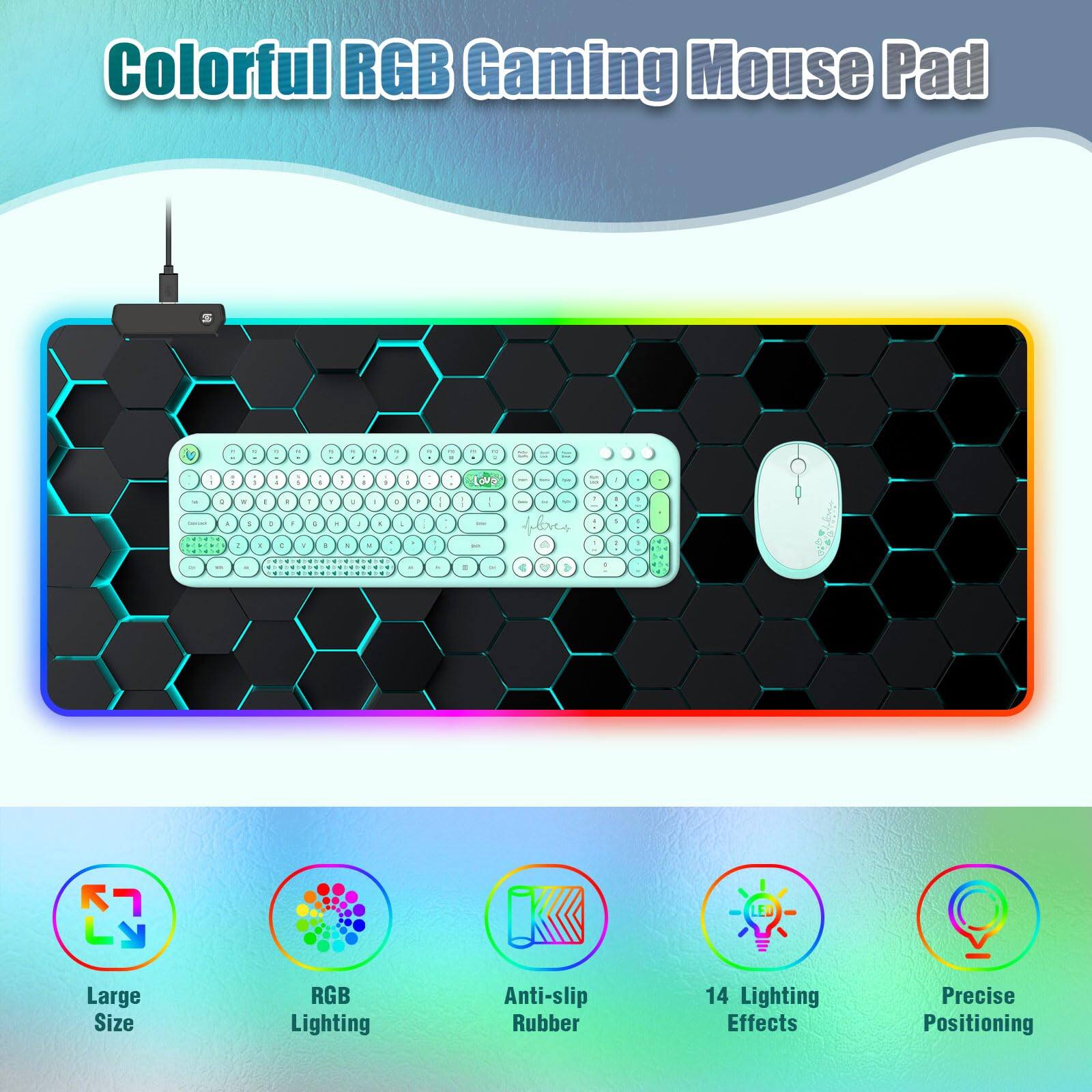 Colorful RGB Gaming Mouse Pad

- Large Size
- RGB Lighting
- Anti-slip Rubber
- 14 Lighting Effects
- Precise Positioning
