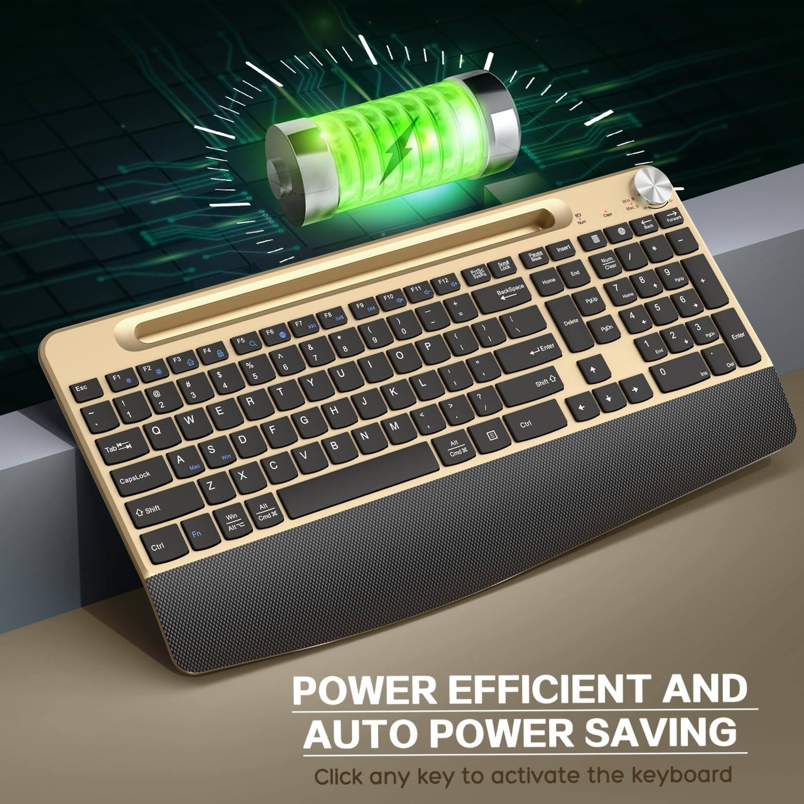 Esc F1 F2 F3 F4 F5 F6 F7 F8 F9 F10 F11 F12  
Q W E R T Y U I O P  
A S D F G H J K L  
Z X C V B N M  
Tab CapsLock Shift Ctrl Fn  
Alt Spacebar Ctrl  
Power Efficient and Auto Power Saving  
Click any key to activate the keyboard