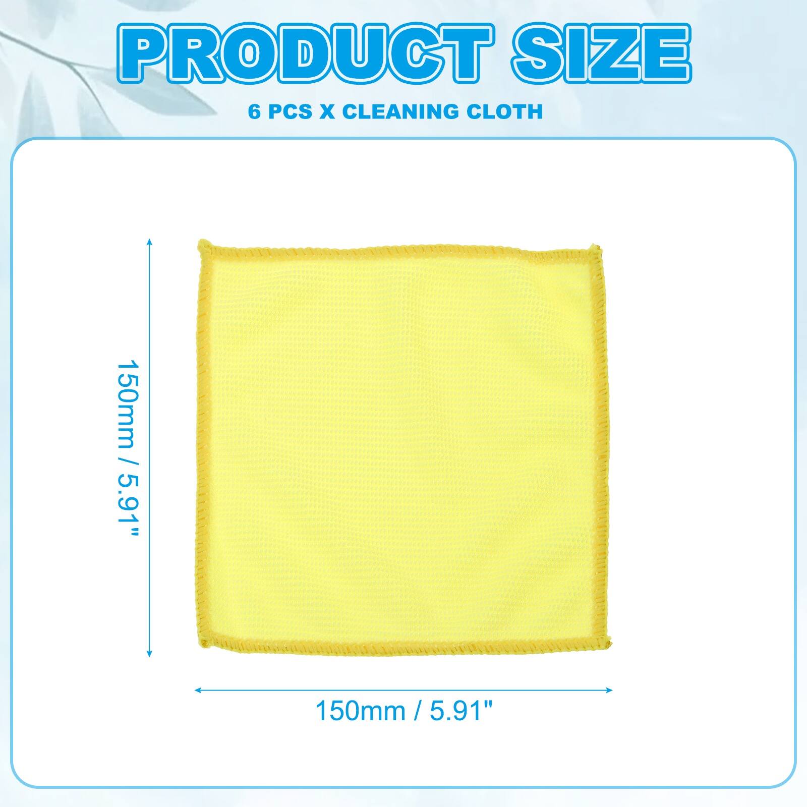 PRODUCT SIZE  
6 PCS X CLEANING CLOTH  
150mm / 5.91"  
150mm / 5.91"