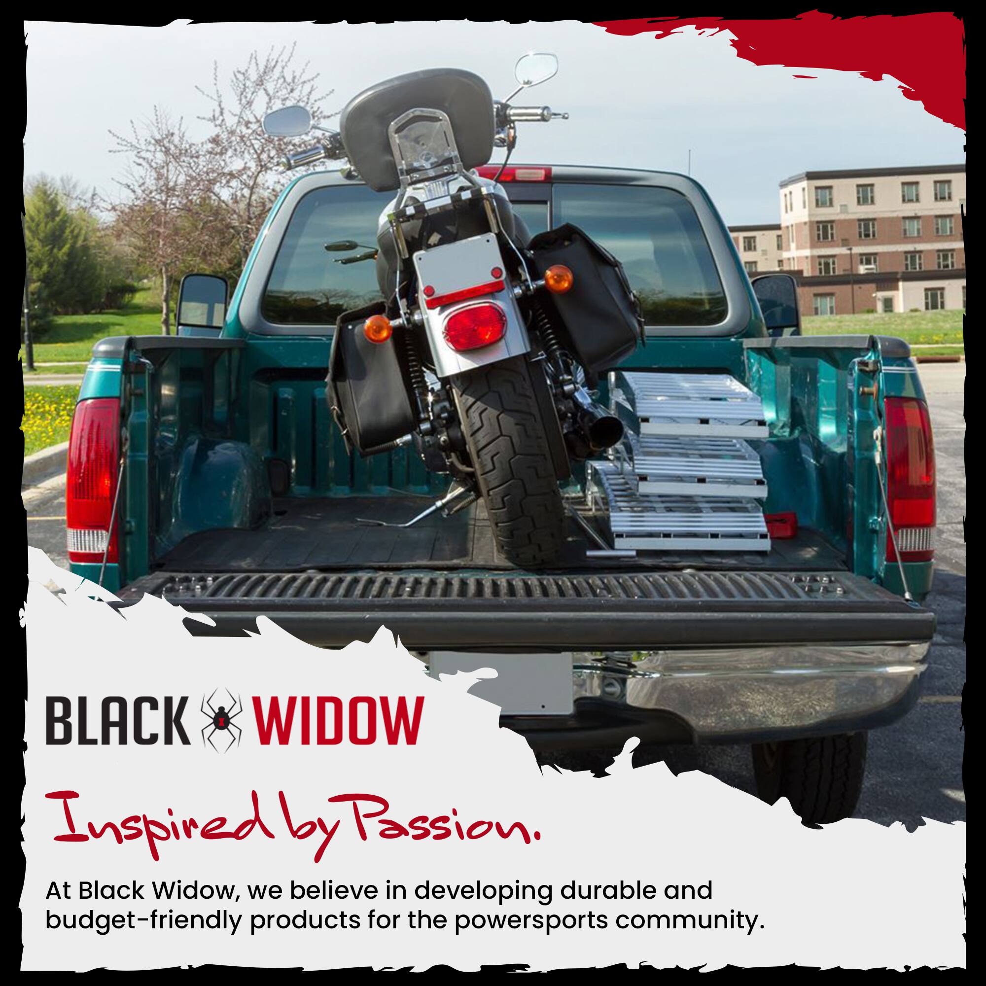 BLACK WIDOW  
Inspired by Passion.  

At Black Widow, we believe in developing durable and budget-friendly products for the powersports community.