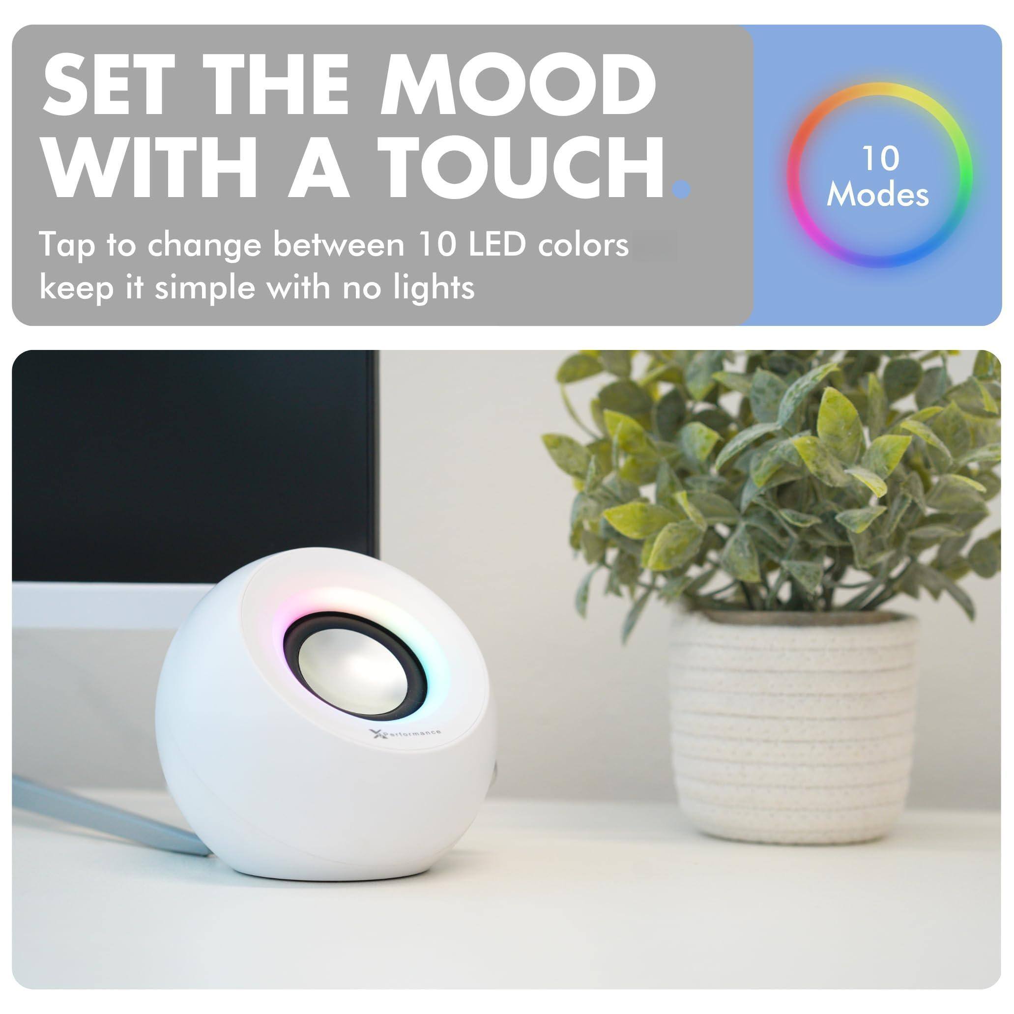 SET THE MOOD WITH A TOUCH.

Tap to change between 10 LED colors
keep it simple with no lights

10 Modes