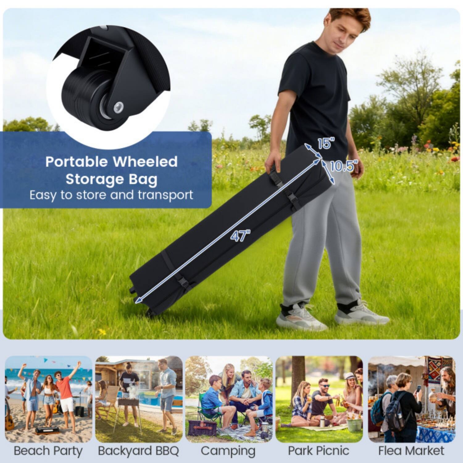 Portable Wheeled Storage Bag  
Easy to store and transport  

15" x 10.5" x 47"  

Beach Party  
Backyard BBQ  
Camping  
Park Picnic  
Flea Market