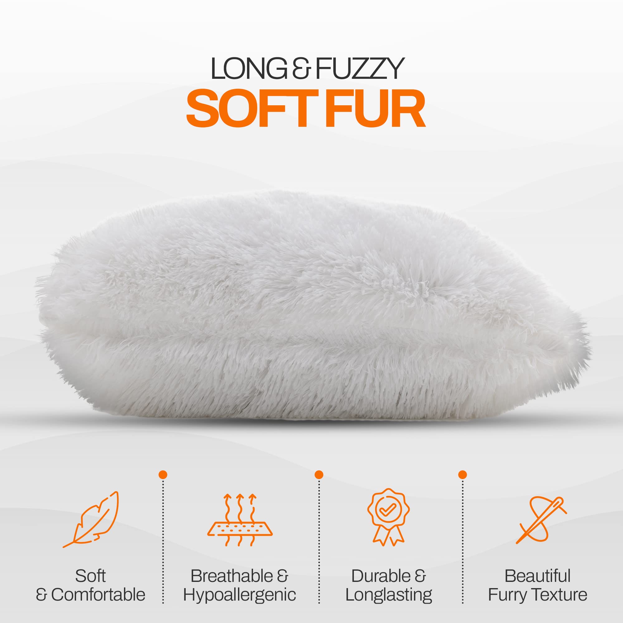 LONG & FUZZY SOFT FUR

Soft Breathable & Durable & Comfortable Hypoallergenic Longlasting
Beautiful Furry Texture