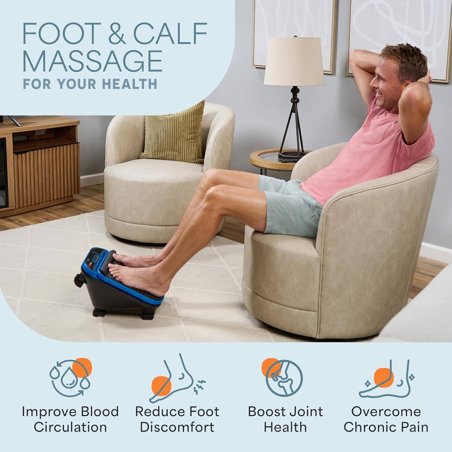 FOOT & CALF MASSAGE FOR YOUR HEALTH

- Improve Blood Circulation
- Reduce Foot Discomfort
- Boost Joint Health
- Overcome Chronic Pain
