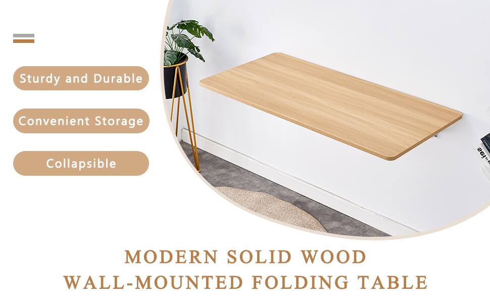 Sturdy and Durable  
Convenient Storage  
Collapsible  

MODERN SOLID WOOD WALL-MOUNTED FOLDING TABLE
