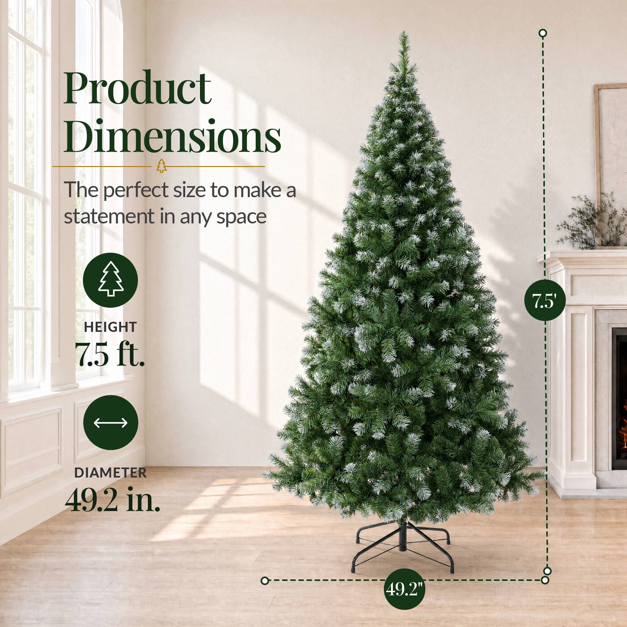 Product Dimensions  
The perfect size to make a statement in any space  
HEIGHT 7.5 ft.  
DIAMETER 49.2 in.