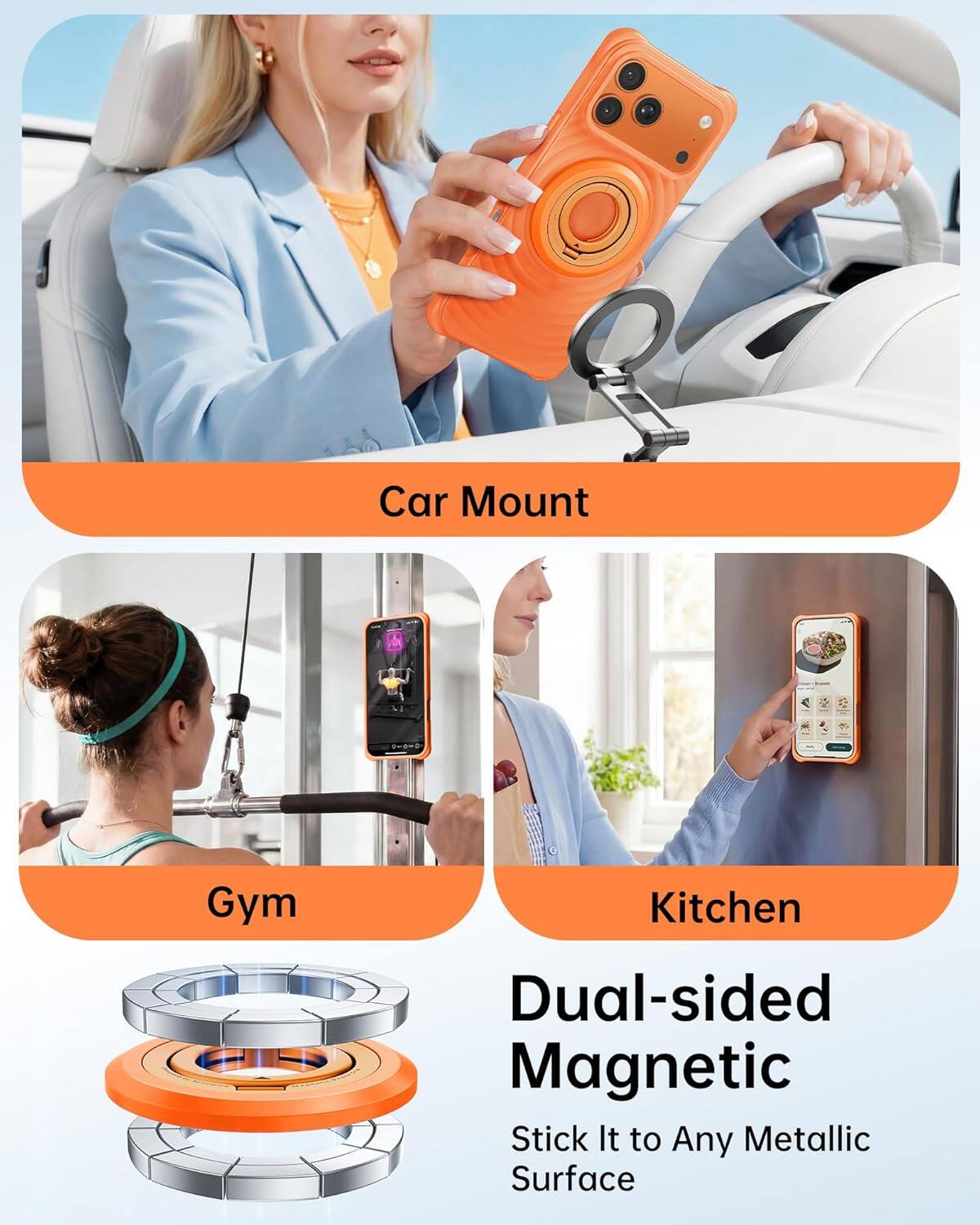 Car Mount  
Gym  
Kitchen  
Dual-sided Magnetic  
Stick It to Any Metallic Surface