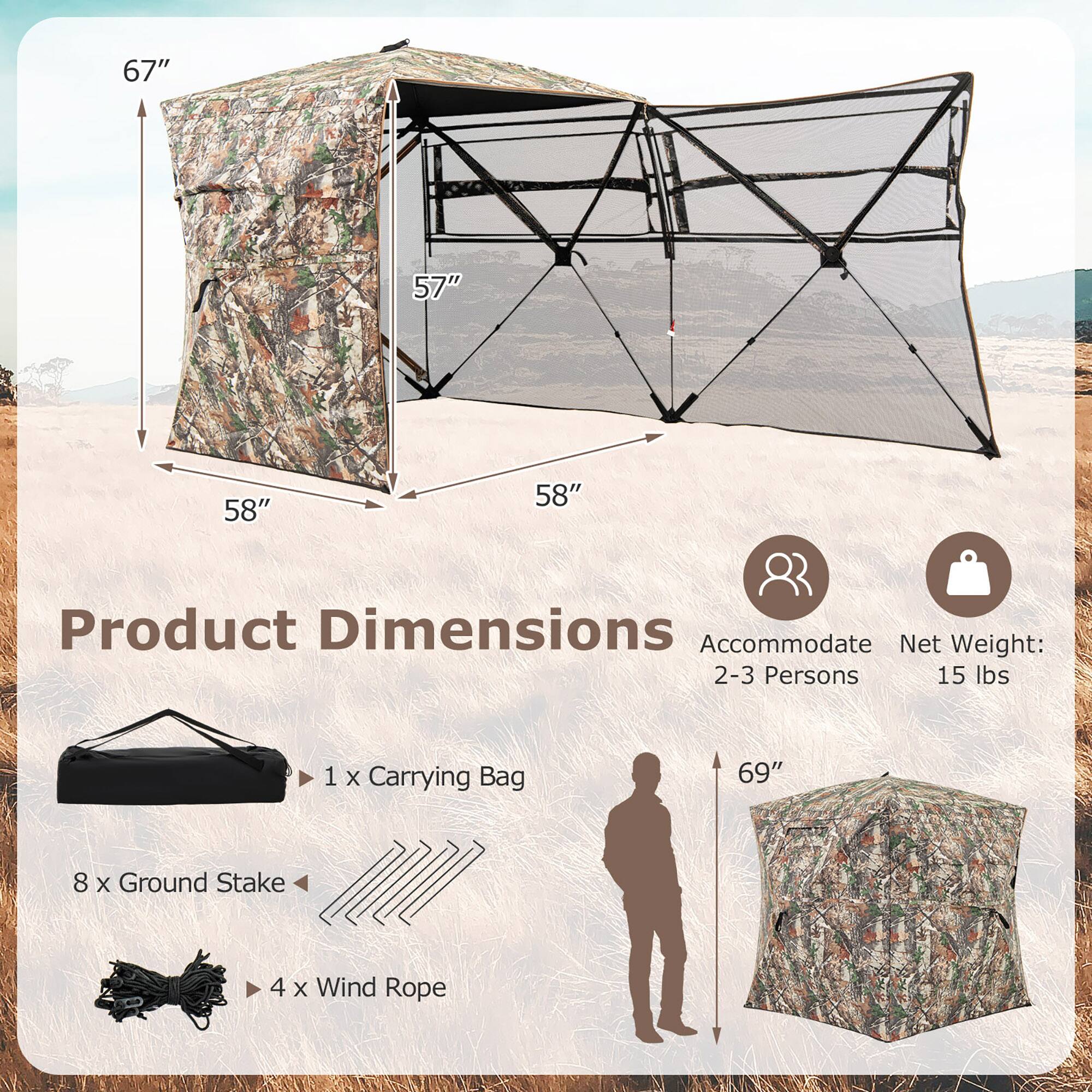 67" 57" 58" 58"  
Product Dimensions  
Accommodate 2-3 Persons  
Net Weight: 15 lbs  
1 X Carrying Bag  
8 x Ground Stake  
4 X Wind Rope
