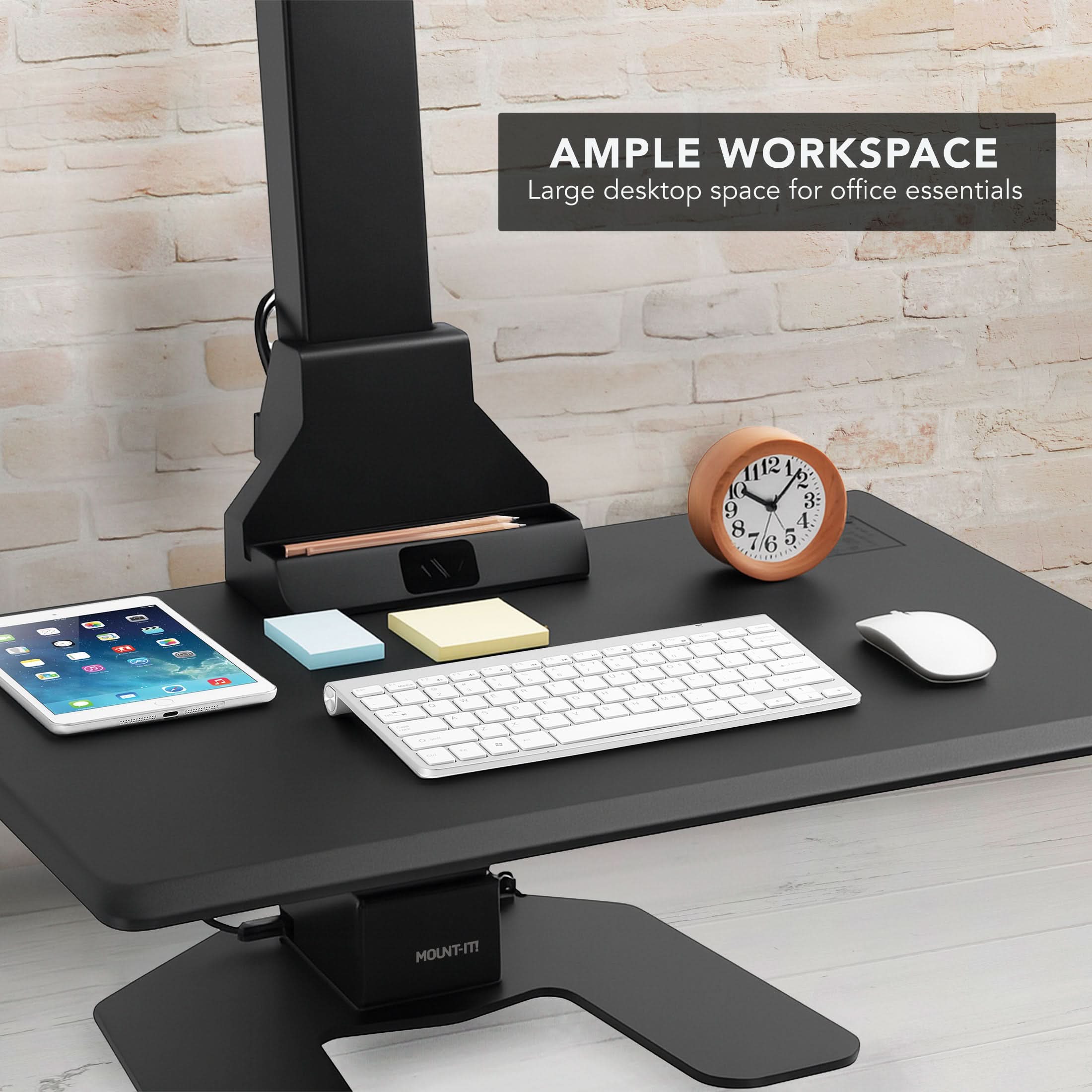 AMPLE WORKSPACE  
Large desktop space for office essentials  

1 12 1 2  
3 9 4 8 5 7 6  

MOUNT-IT