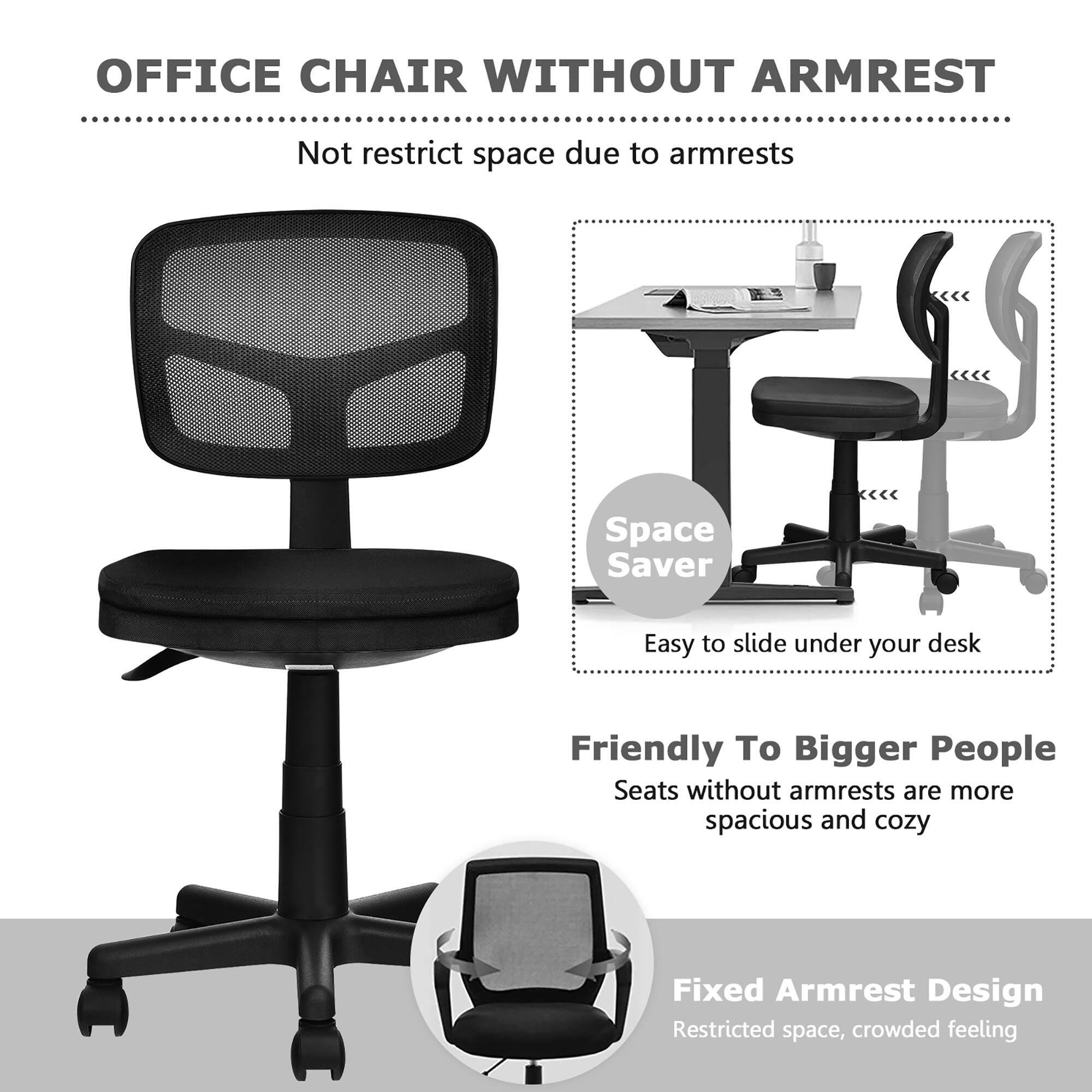 The text on the image is grouped and corrected as follows:

Office Chair Without Armrest:
- Not restrict space due to armrests
- Space Saver
- Easy to slide under your desk
- Friendly To Bigger People
- Seats without armrests are more spacious and cozy

Fixed Armrest Design:
- Restricted space, crowded feeling