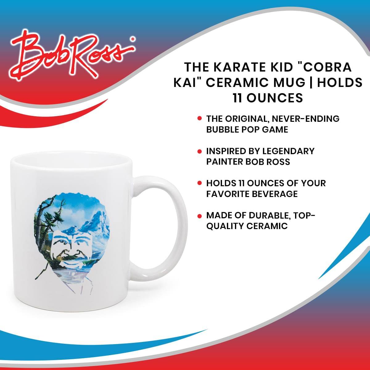 **Bob Ross**

**The Karate Kid "Cobra Kai" Ceramic Mug | Holds 11 Ounces**

- The original, never-ending bubble pop game
- Inspired by legendary painter Bob Ross
- Holds 11 ounces of your favorite beverage
- Made of durable, top-quality ceramic