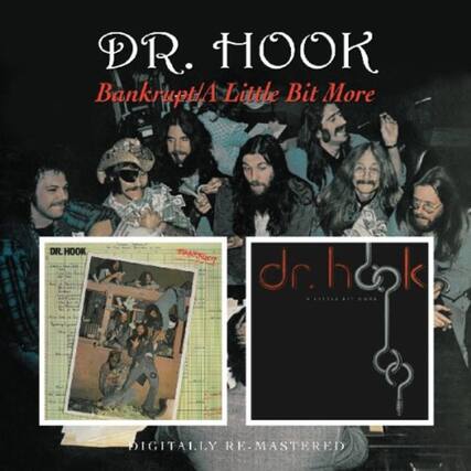 DR. HOOK
Bankrupt/A Little Bit More
dr. hook
A Little Bit More
DIGITALLY RE-MASTERED