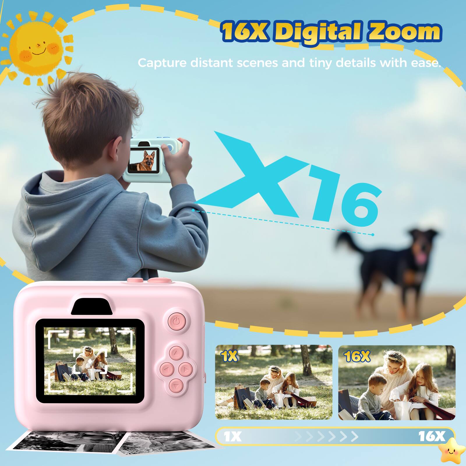16X Digital Zoom  
Capture distant scenes and tiny details with ease.  

1X >>> 16X