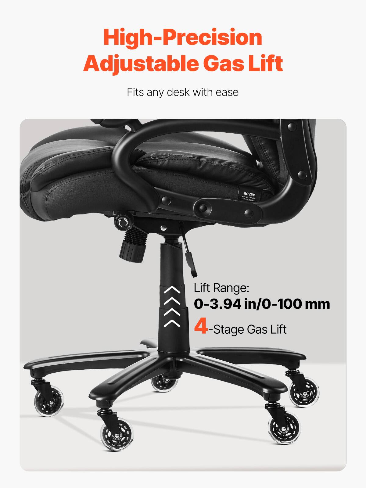 High-Precision Adjustable Gas Lift  
Fits any desk with ease  

Lift Range:  
0-3.94 in/0-100 mm  

4-Stage Gas Lift