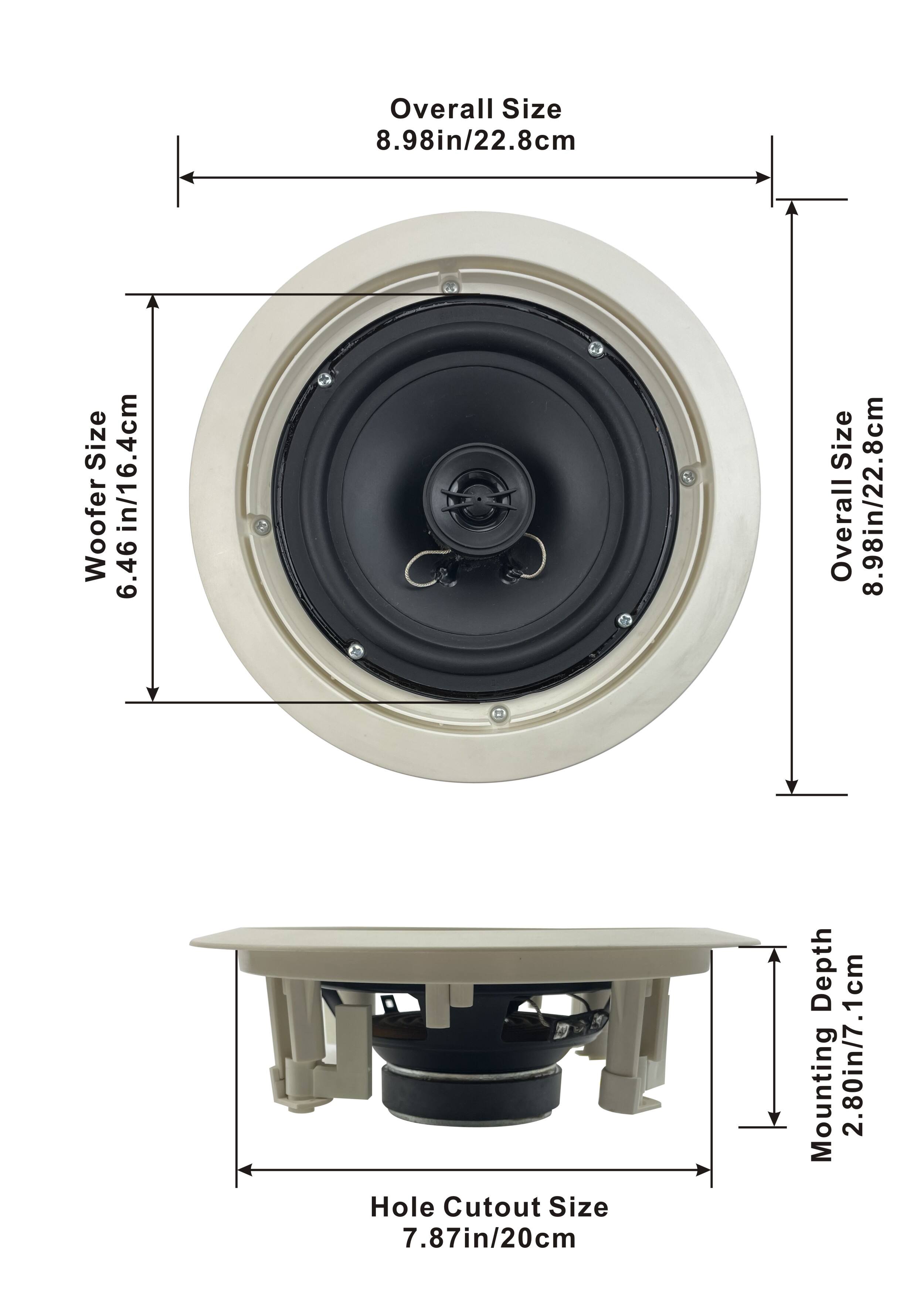 Overall Size: 8.98in/22.8cm  
Woofer Size: 6.46in/16.4cm  
Hole Cutout Size: 7.87in/20cm  
Mounting Depth: 2.80in/7.1cm
