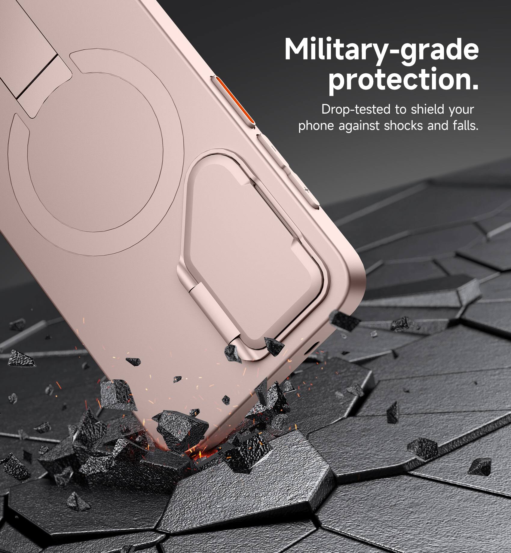 Military-grade protection. Drop-tested to shield your phone against shocks and falls.