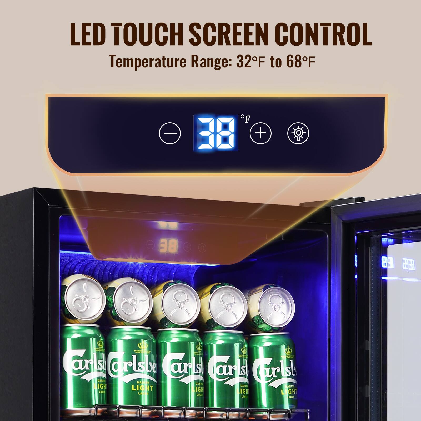 LED TOUCH SCREEN CONTROL  
Temperature Range: 32°F to 68°F