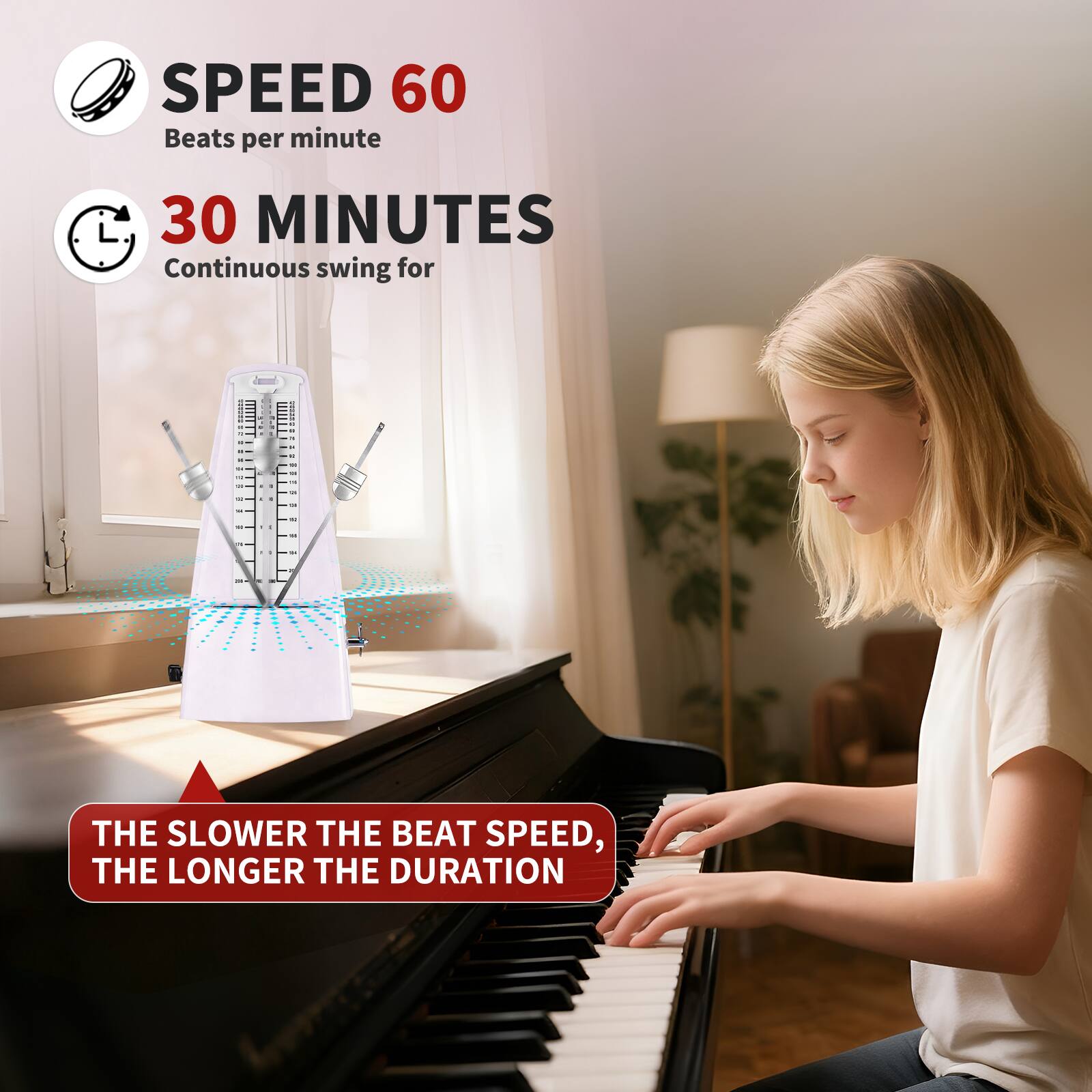 SPEED 60  
Beats per minute  

30 MINUTES  
Continuous swing for  

THE SLOWER THE BEAT SPEED, THE LONGER THE DURATION