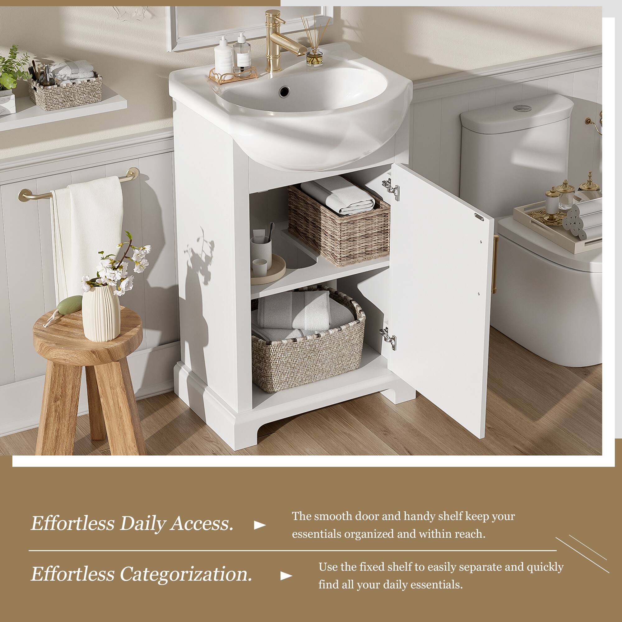 Effortless Daily Access.  
The smooth door and handy shelf keep your essentials organized and within reach.  

Effortless Categorization.  
Use the fixed shelf to easily separate and quickly find all your daily essentials.