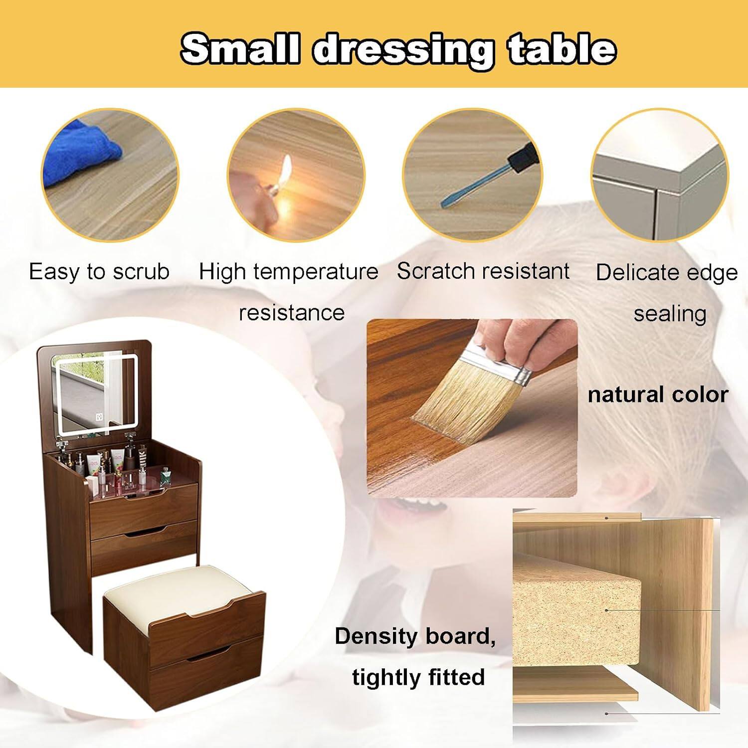 Small dressing table

- Easy to scrub
- High temperature resistance
- Scratch resistant
- Delicate edge sealing
- natural color
- Density board, tightly fitted