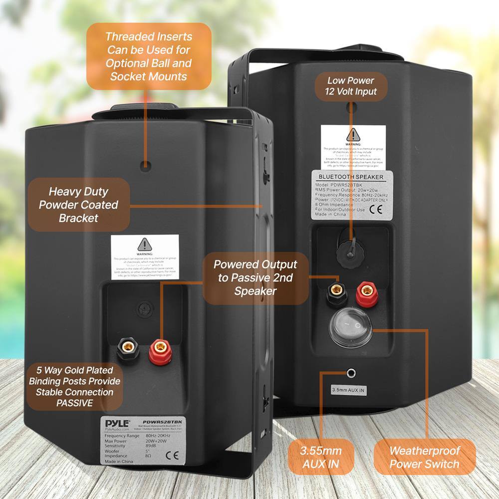 - Threaded Inserts Can be Used for Optional Ball and Socket Mounts
- Heavy Duty Powder Coated Bracket
- Low Power 12 Volt Input
- Powered Output to Passive 2nd Speaker
- 5 Way Gold Plated Binding Posts Provide Stable Connection
- 3.55mm AUX IN
- Weatherproof Power Switch

BLUETOOTH SPEAKER  
Model: PDWR528TBK  
RMS Power Output: 20W - 20W  
Power: 17VDC with ADAPTER ONLY  
8 Ohm Impedance  
Frequency Range: 80Hz - 20kHz  
Sensitivity: 89dB  
Made in China  
CE  

PYLE  
PDWR528TBK  
Frequency Range: 80Hz - 20kHz  
Max Power: 20W - 20W  
Sensitivity: 89dB  
Impedance: 8Ω  
Made in China  
CE