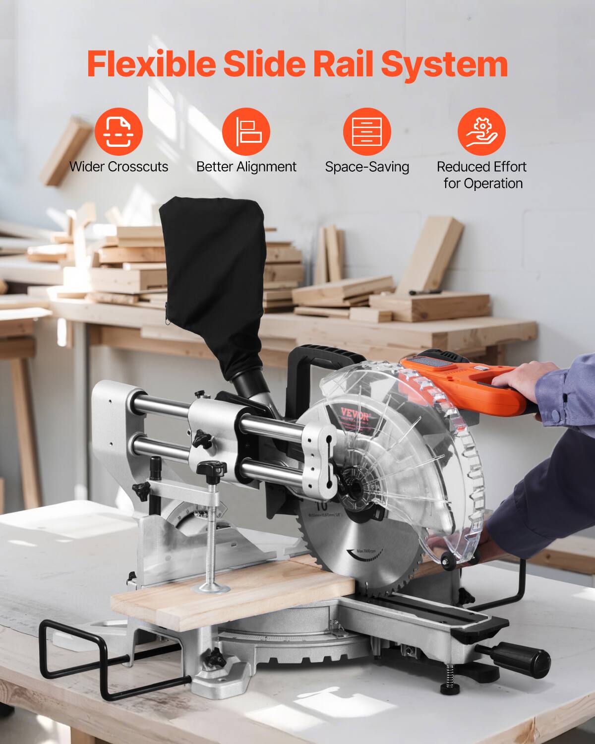 Flexible Slide Rail System  
Wider Crosscuts  
Better Alignment  
Space-Saving  
Reduced Effort for Operation  
VEVOR