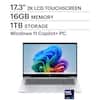 17.3" 2K LCD TOUCHSCREEN
16GB MEMORY
1TB STORAGE
Windows 11 Copilot+ PC
Intel Core Ultra 7