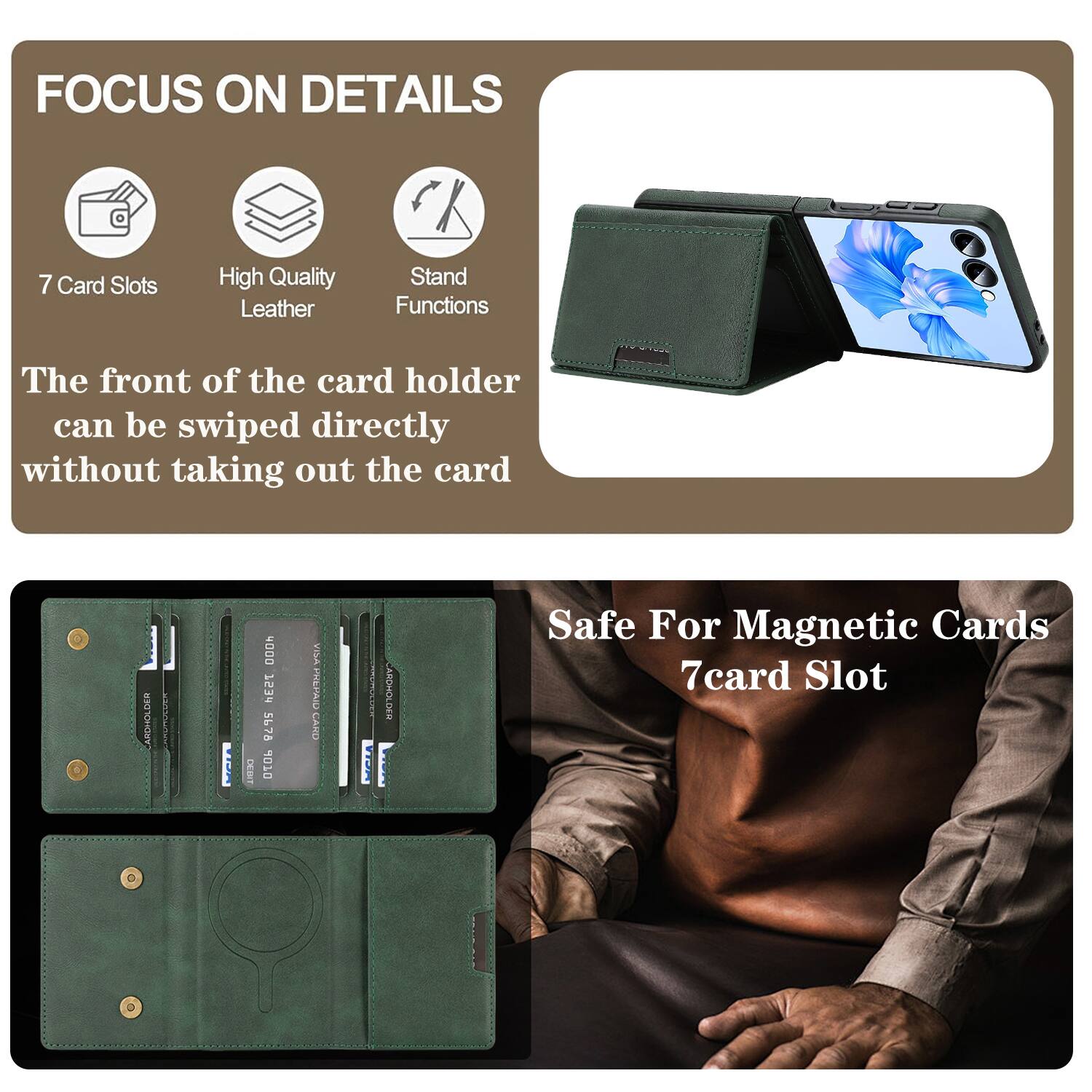 FOCUS ON DETAILS

7 Card Slots
High Quality Leather
Stand Functions

The front of the card holder can be swiped directly without taking out the card

Safe For Magnetic Cards
7 card Slot