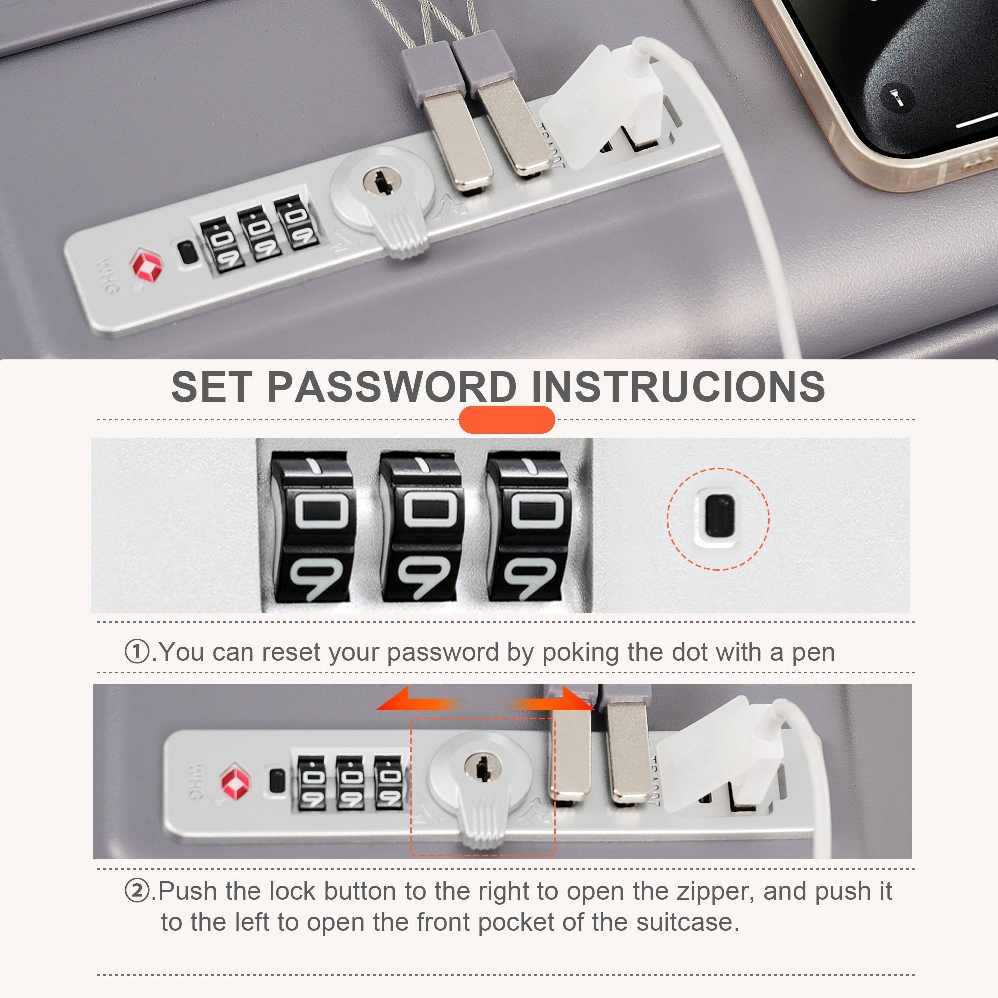 SET PASSWORD INSTRUCTIONS

1. You can reset your password by poking the dot with a pen.

2. Push the lock button to the right to open the zipper, and push it to the left to open the front pocket of the suitcase.