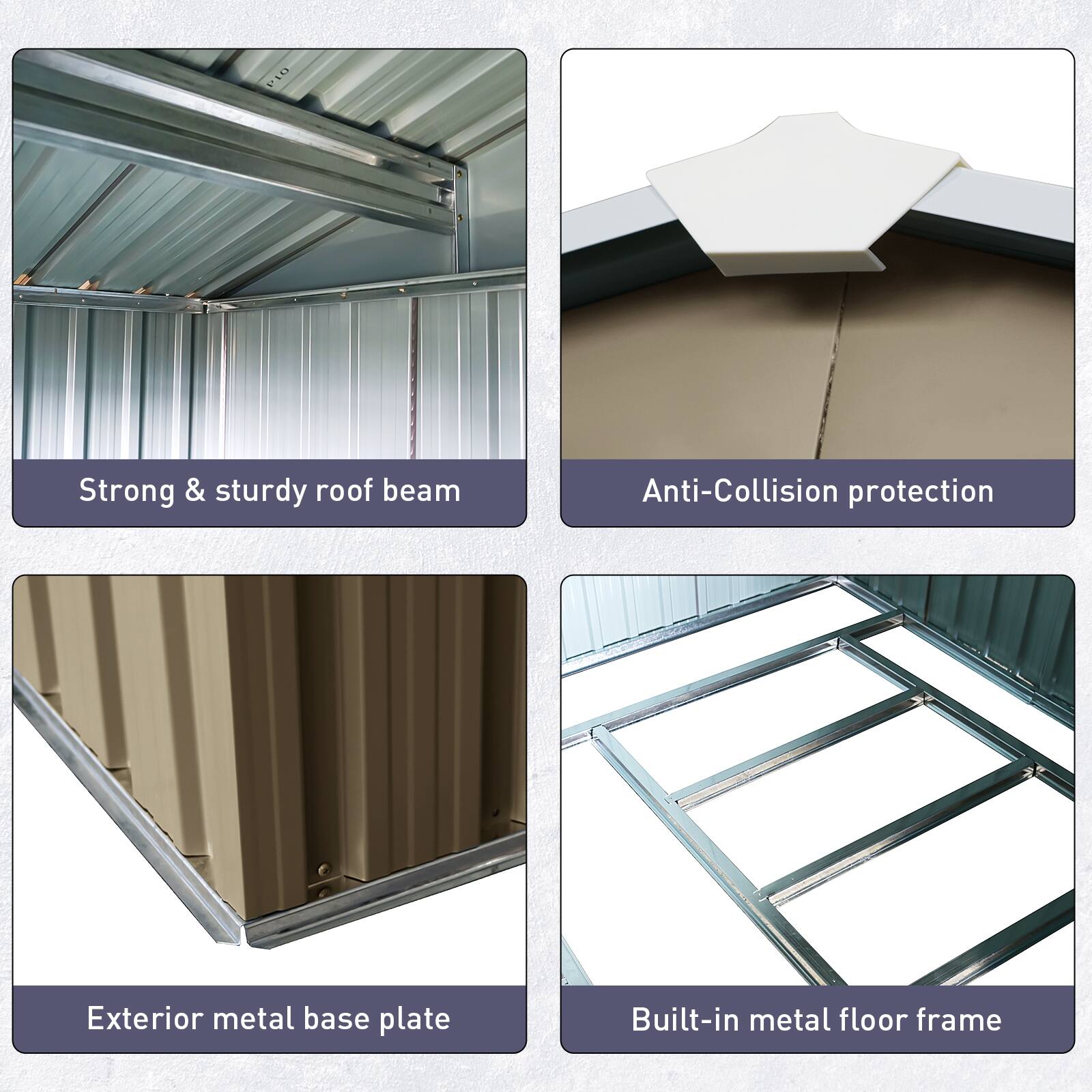 - Strong & sturdy roof beam
- Anti-Collision protection
- Exterior metal base plate
- Built-in metal floor frame