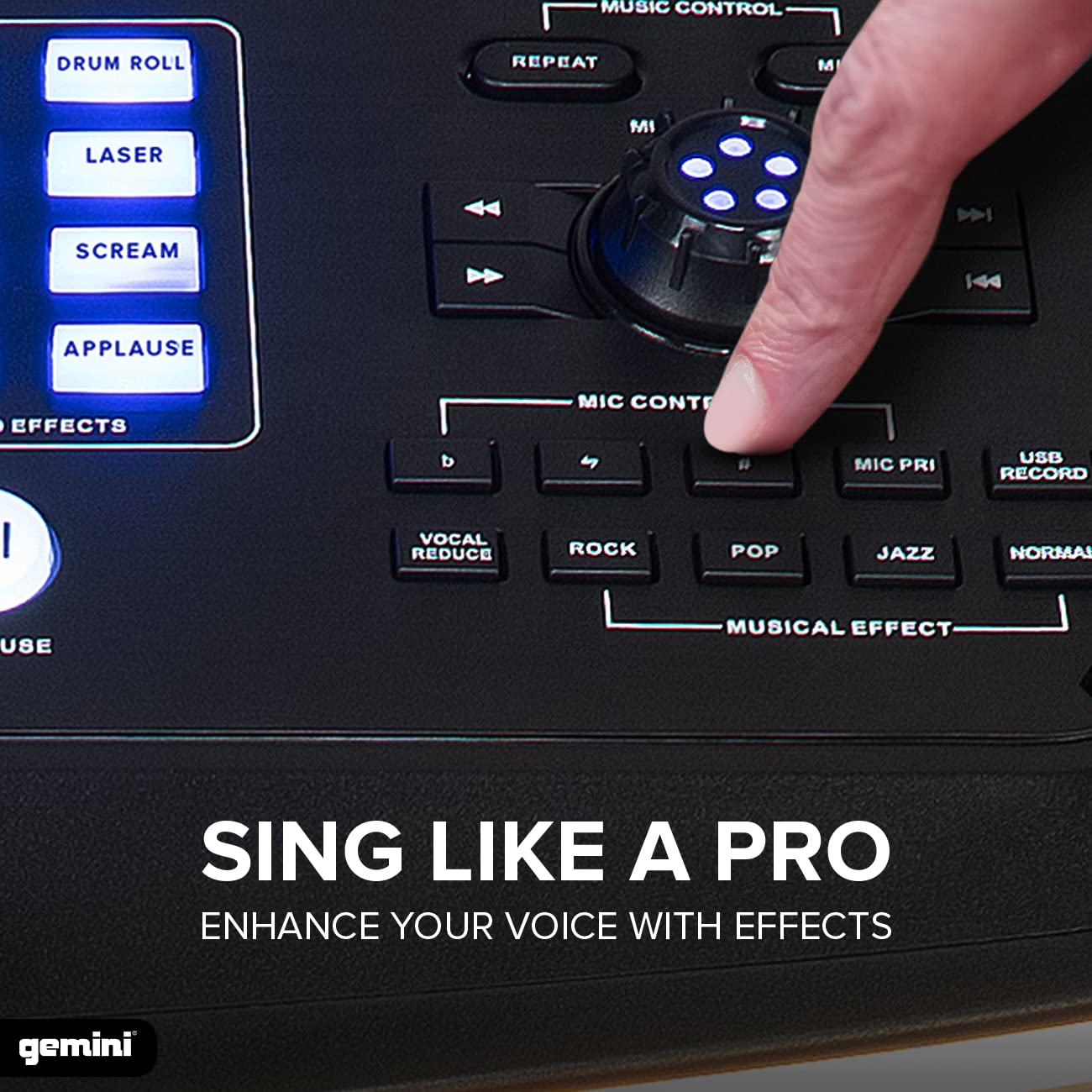 MUSIC CONTROL DRUM ROLL REPEAT M LASER MI SCREAM 144 APPLAUSE | EFFECTS MIC CONT b MIC PRI USB RECORD I VOCAL REDUCE ROCK POP JAZZ NORMA USE MUSICAL EFFECT SING LIKE A PRO ENHANCE YOUR VOICE WITH EFFECTS gemini