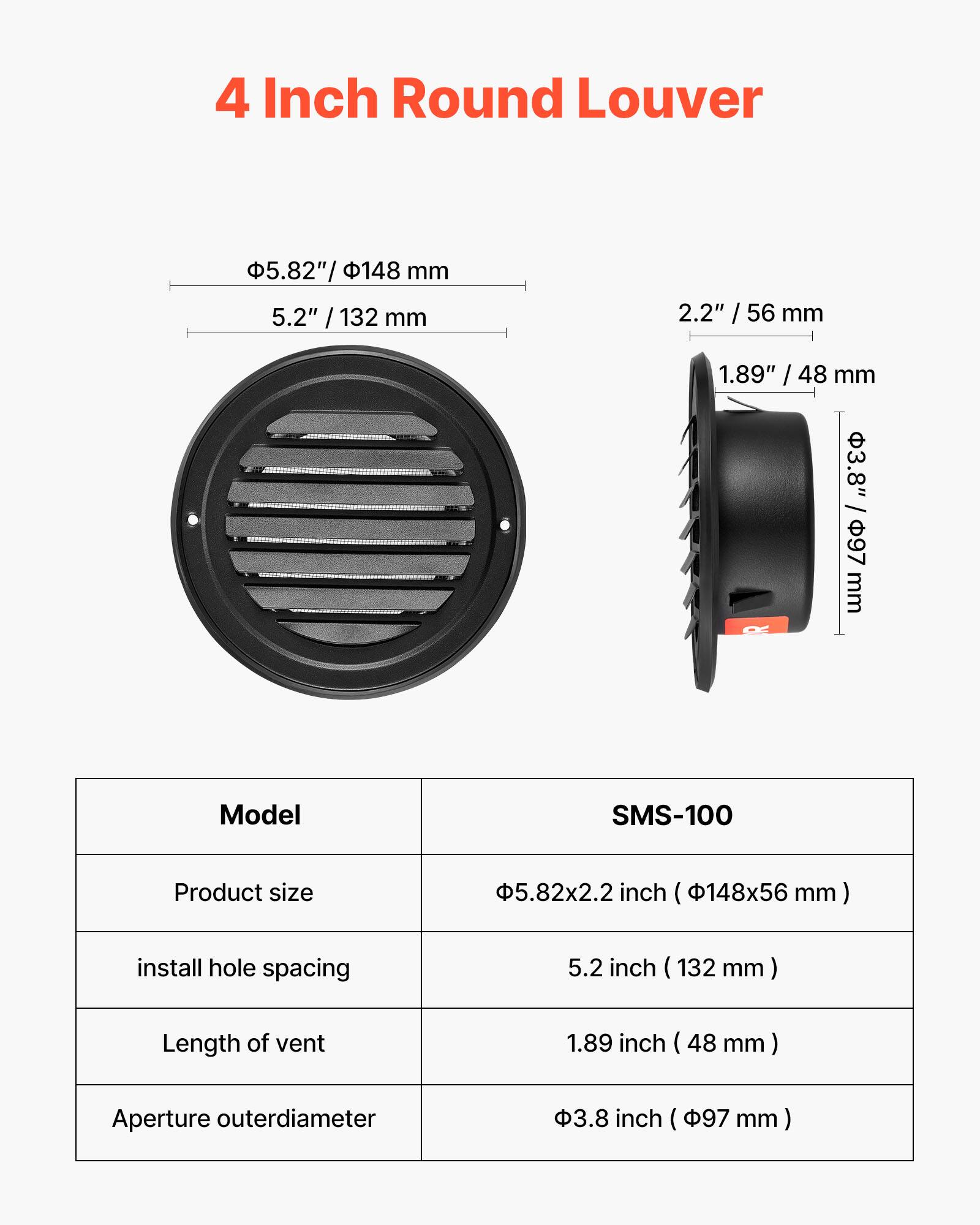 4 Inch Round Louver

- Product size: 5.82" x 2.2" (148x56 mm)
- Install hole spacing: 5.2" (132 mm)
- Length of vent: 1.89" (48 mm)
- Aperture outer diameter: 3.8" (97 mm)

Model: SMS-100