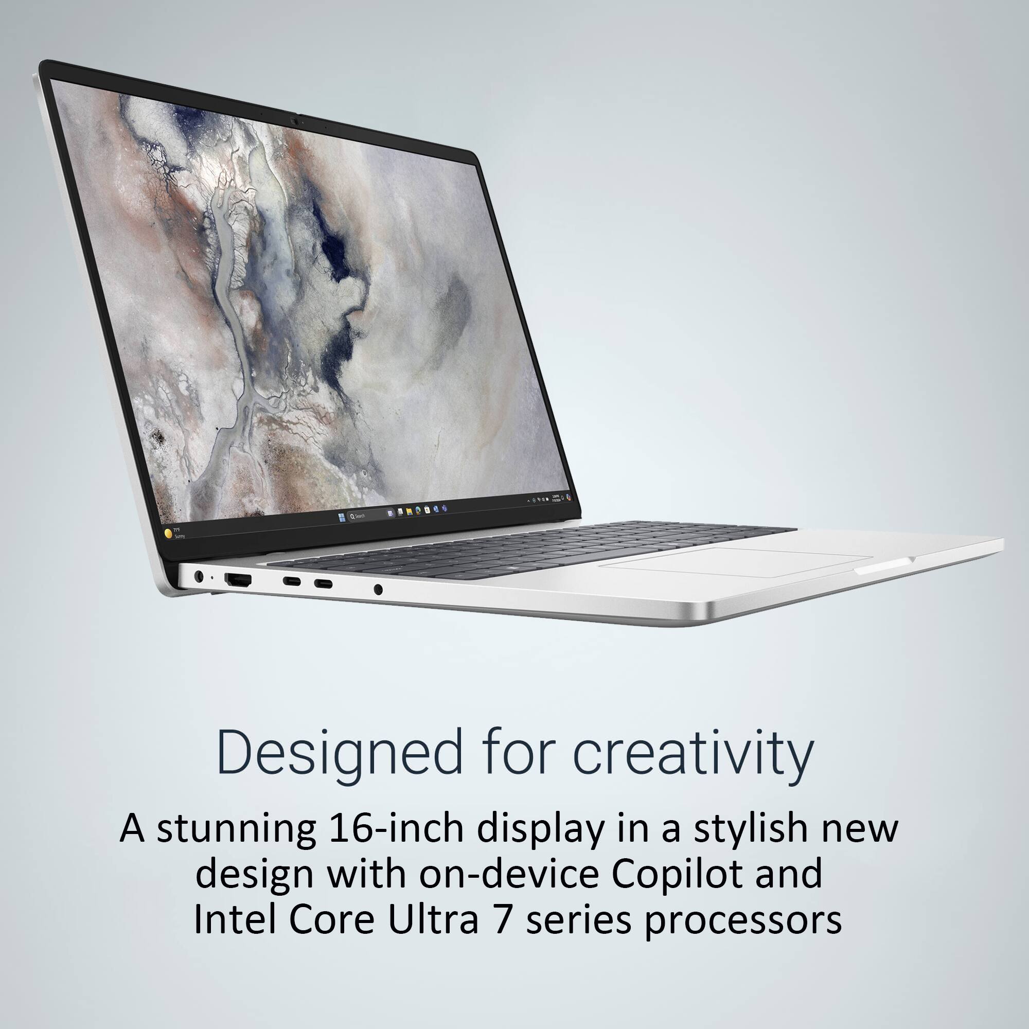 Designed for creativity  
A stunning 16-inch display in a stylish new design with on-device Copilot and Intel Core Ultra 7 series processors