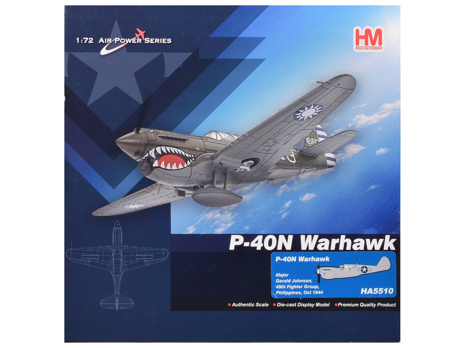 1:72 AIR POWER SERIES  
HM HOBBYMASTER  
P-40N Warhawk  
P-40N Warhawk  
Major Gerald Johnson, 49th Fighter Group, Philippines, Oct 1944  
HA5510  
Authentic Scale Die-cast Display Model  
Premium Quality Product