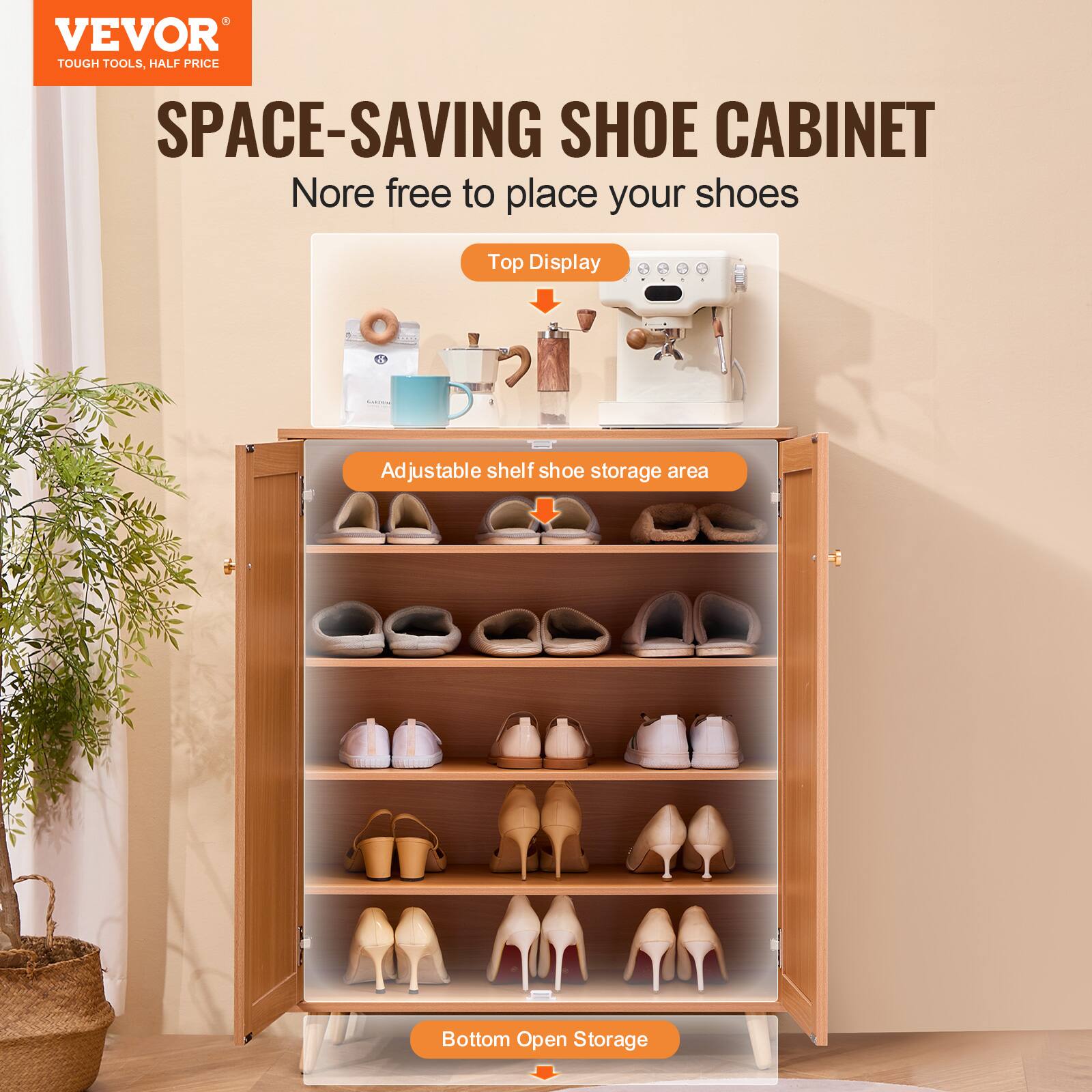 VEVOR  
TOUGH TOOLS, HALF PRICE  

SPACE-SAVING SHOE CABINET  
Nore free to place your shoes  

Top Display  
Adjustable shelf shoe storage area  
Bottom Open Storage