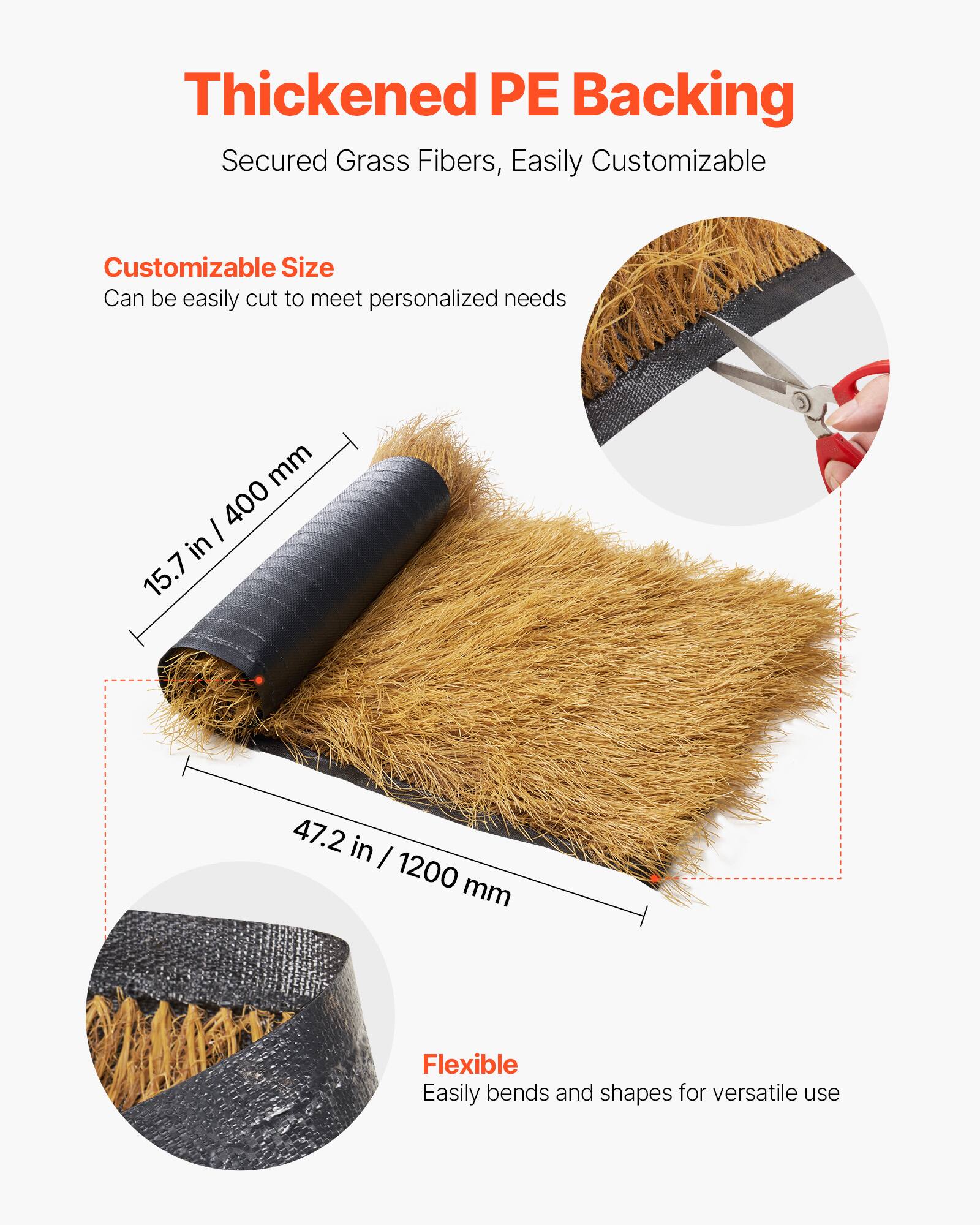 Thickened PE Backing  
Secured Grass Fibers, Easily Customizable  

Customizable Size  
Can be easily cut to meet personalized needs  

15.7 in / 400 mm  
47.2 in / 1200 mm  

Flexible  
Easily bends and shapes for versatile use
