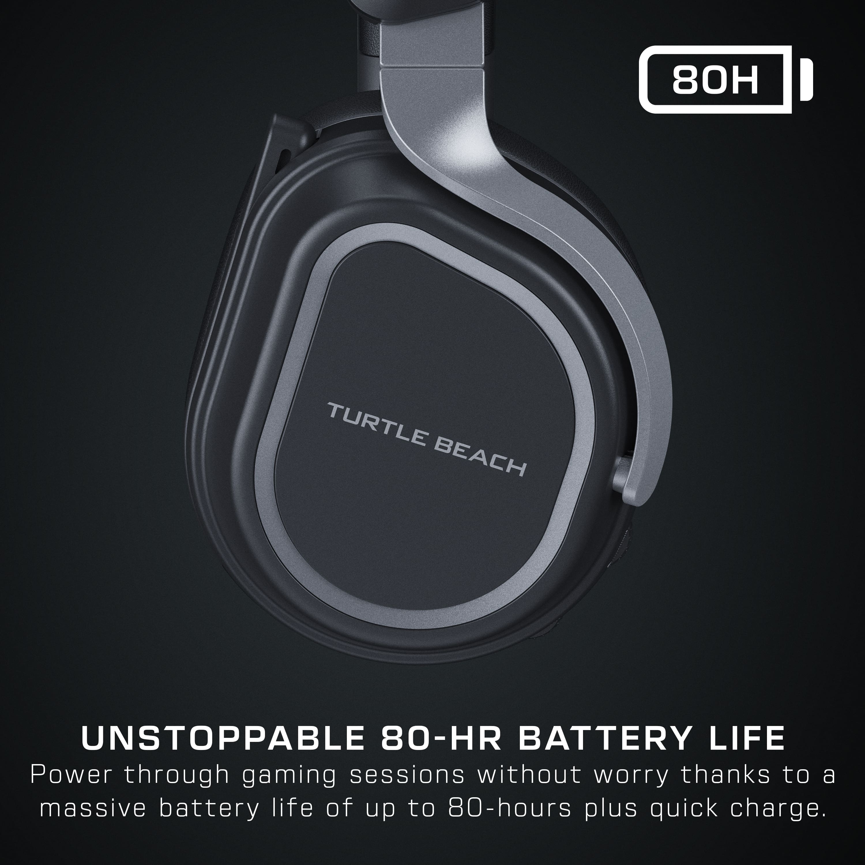 80H Turtle Beach Unstoppable 80-HR Battery Life: Power through gaming sessions without worry thanks to a massive battery life of up to 80-hours plus quick charge.