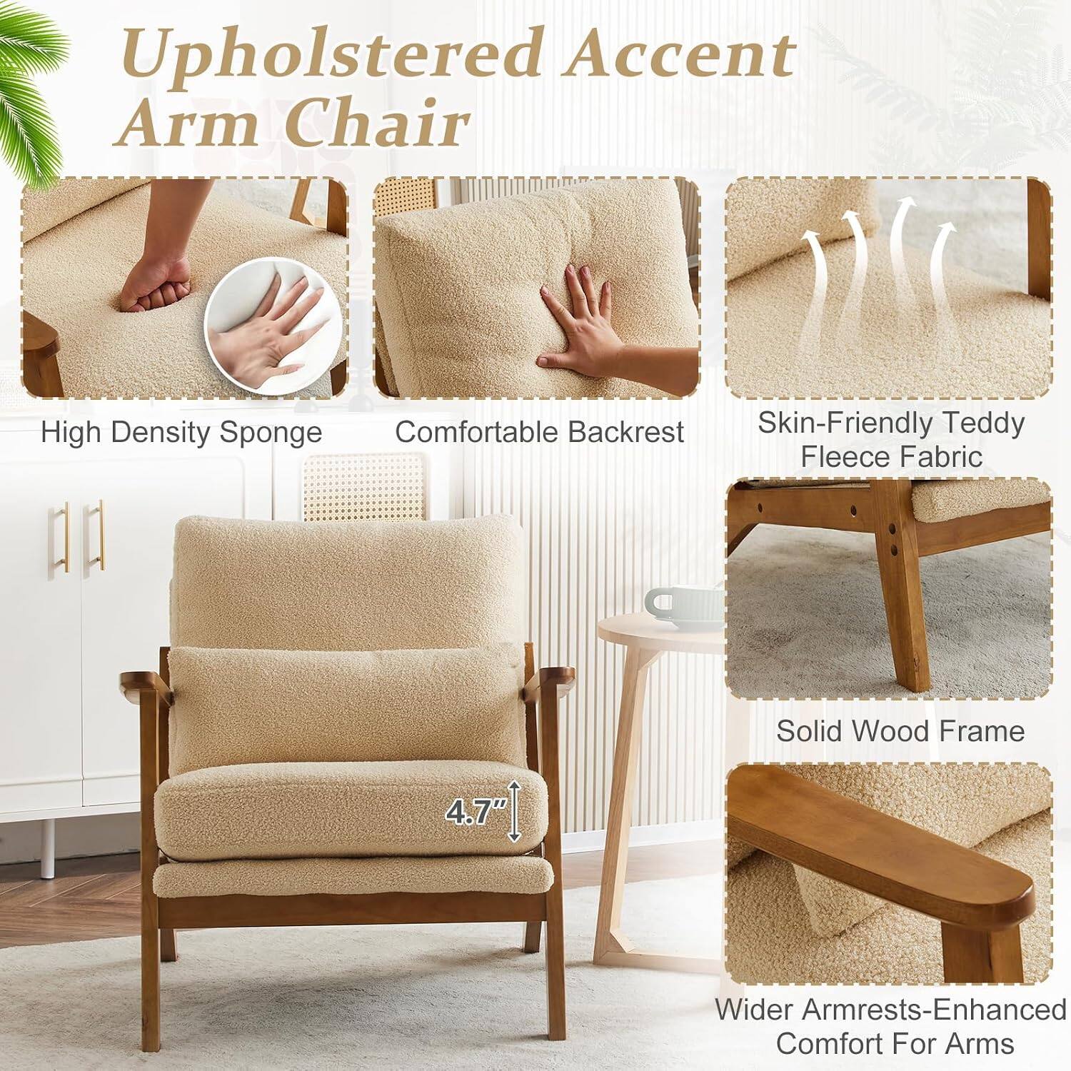 Upholstered Accent Arm Chair

- High Density Sponge
- Comfortable Backrest
- Skin-Friendly Teddy Fleece Fabric
- Solid Wood Frame
- 4.7" Height
- Wider Armrests - Enhanced Comfort For Arms