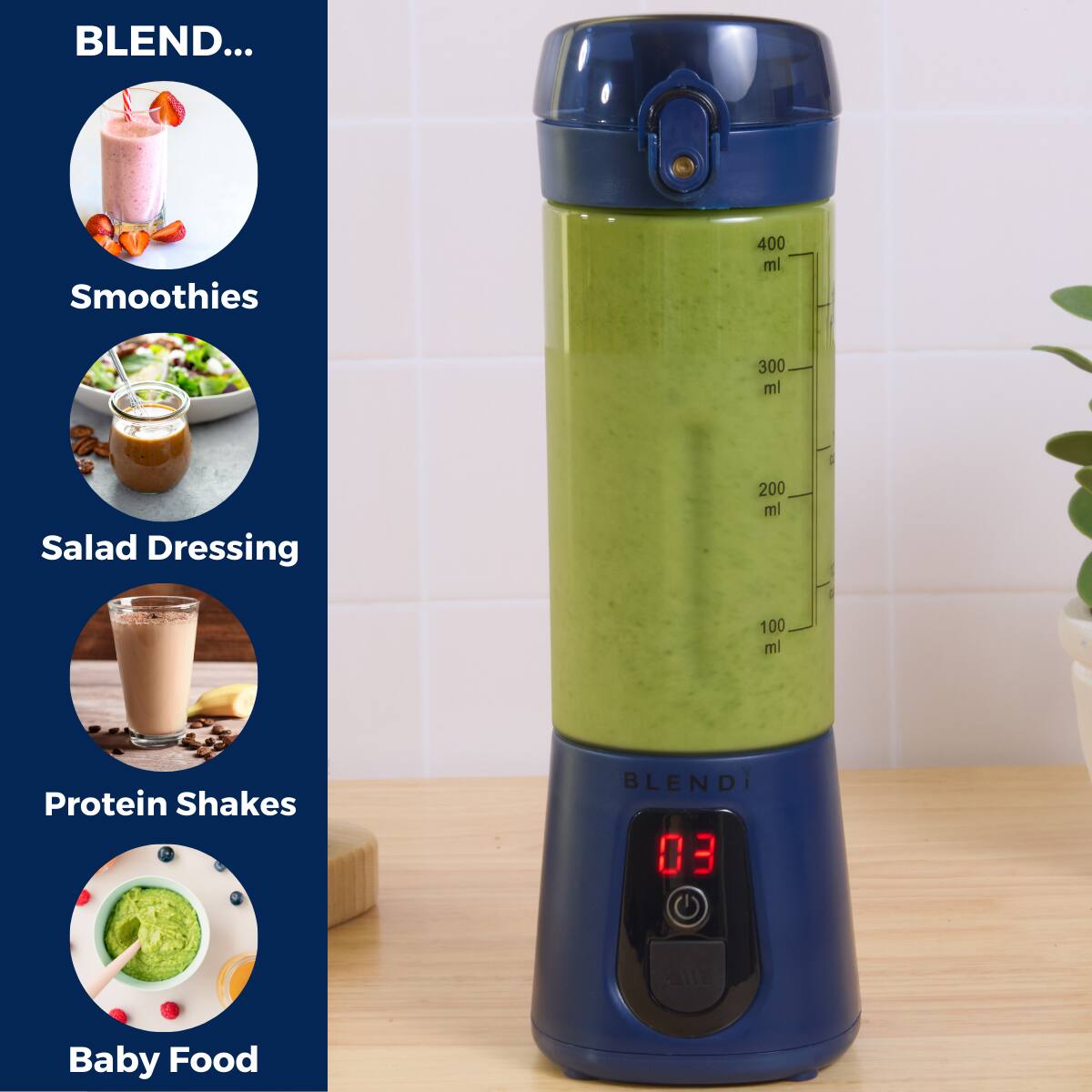 BLEND...

Smoothies  
Salad Dressing  
Protein Shakes  
Baby Food  

BLENDI  
03