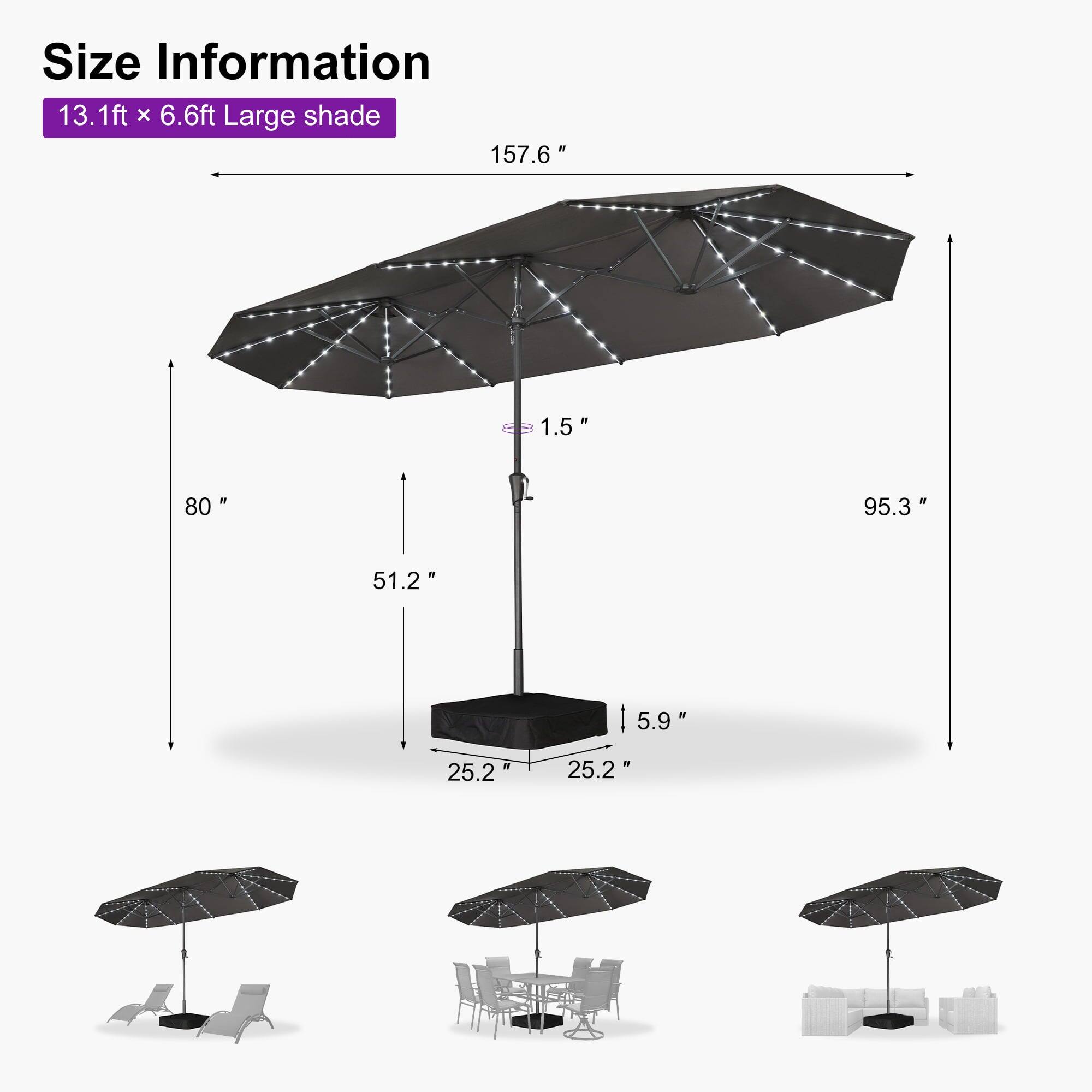 Size Information  
13.1ft x 6.6ft Large shade  

- 157.6"  
- 80"  
- 51.2"  
- 25.2"  
- 25.2"  
- 5.9"  
- 95.3"  
- 1.5"