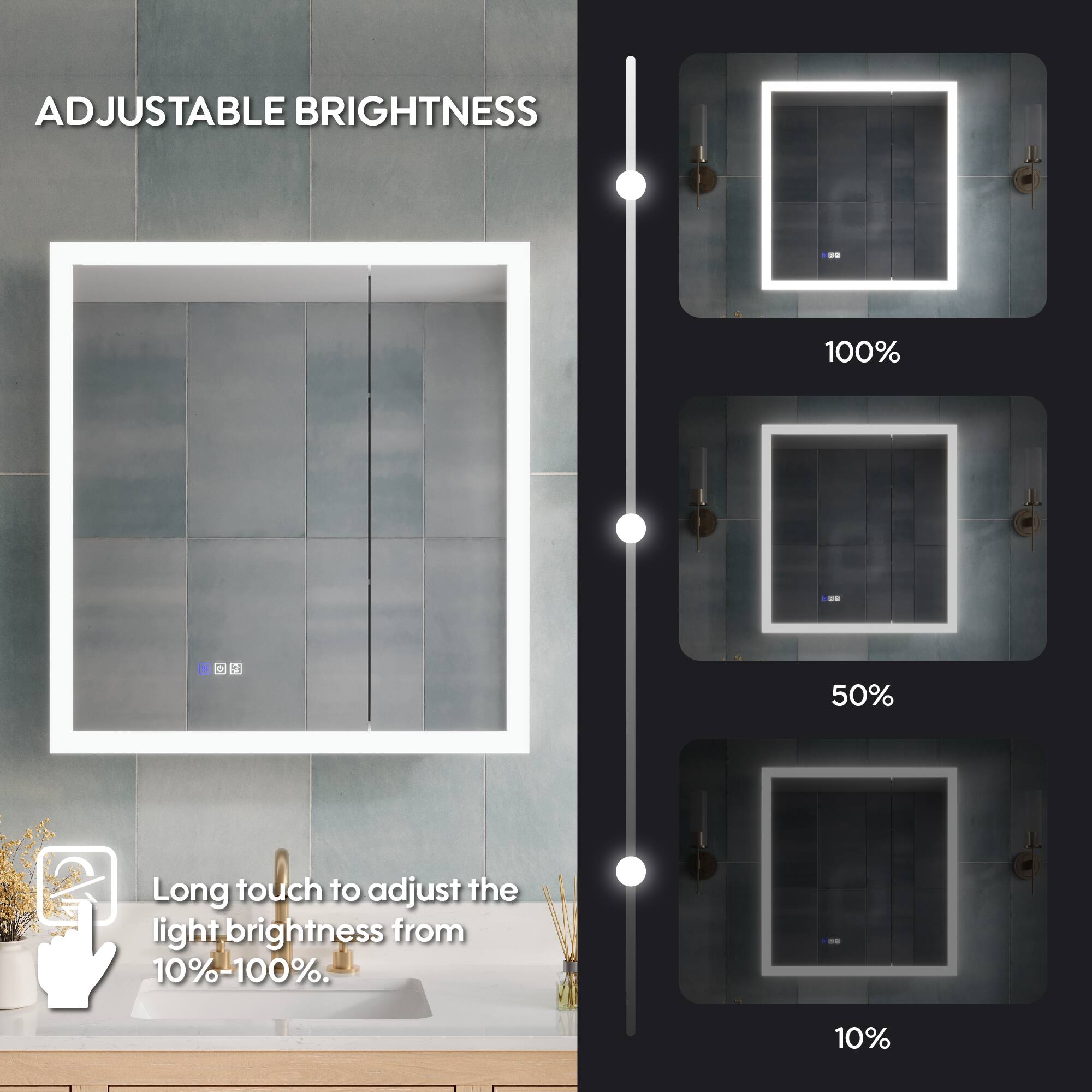 ADJUSTABLE BRIGHTNESS

Long touch to adjust the light brightness from 10%-100%.
