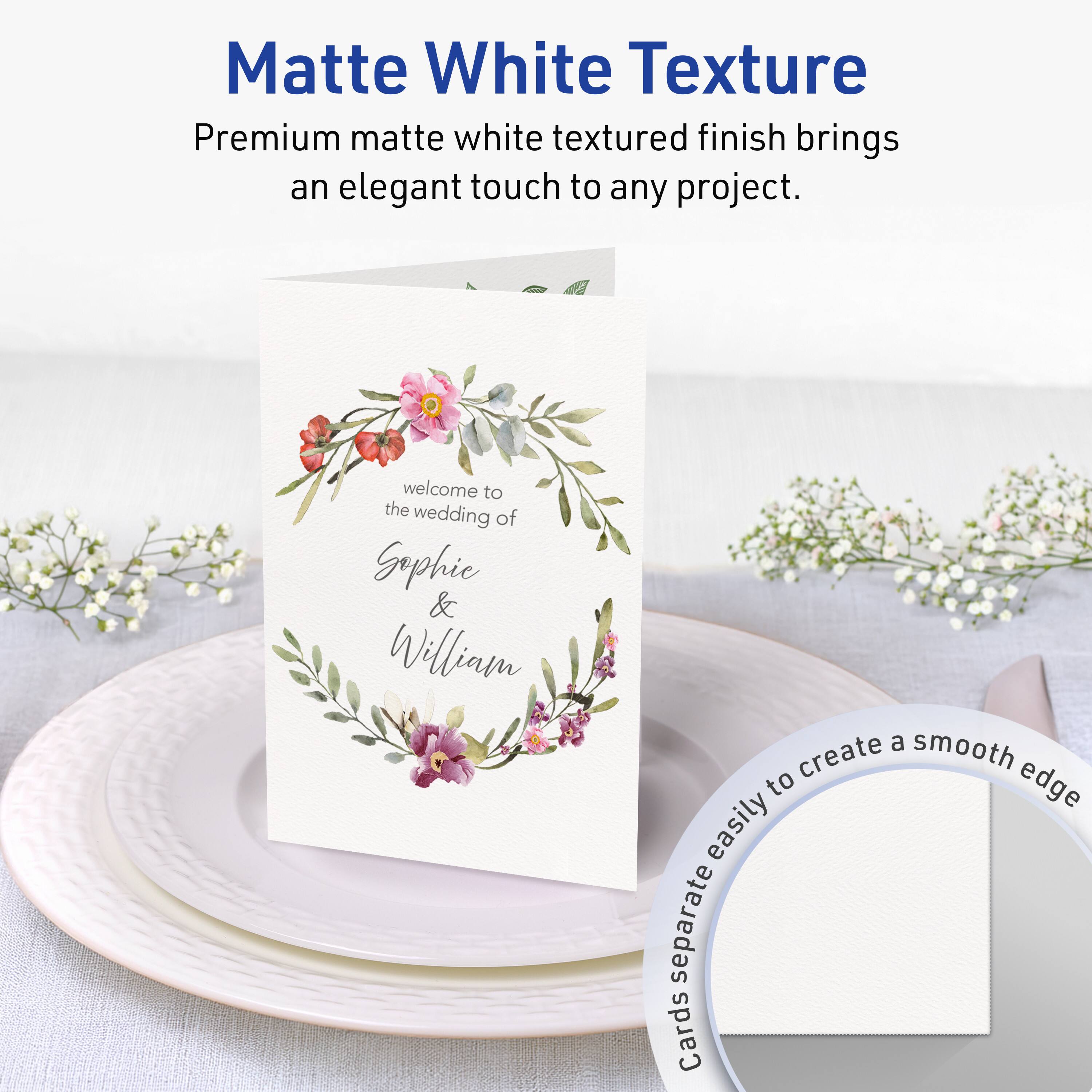 Matte White Texture

Premium matte white textured finish brings an elegant touch to any project.

welcome to the wedding of

Sophie & William

Cards separate easily to create a smooth edge