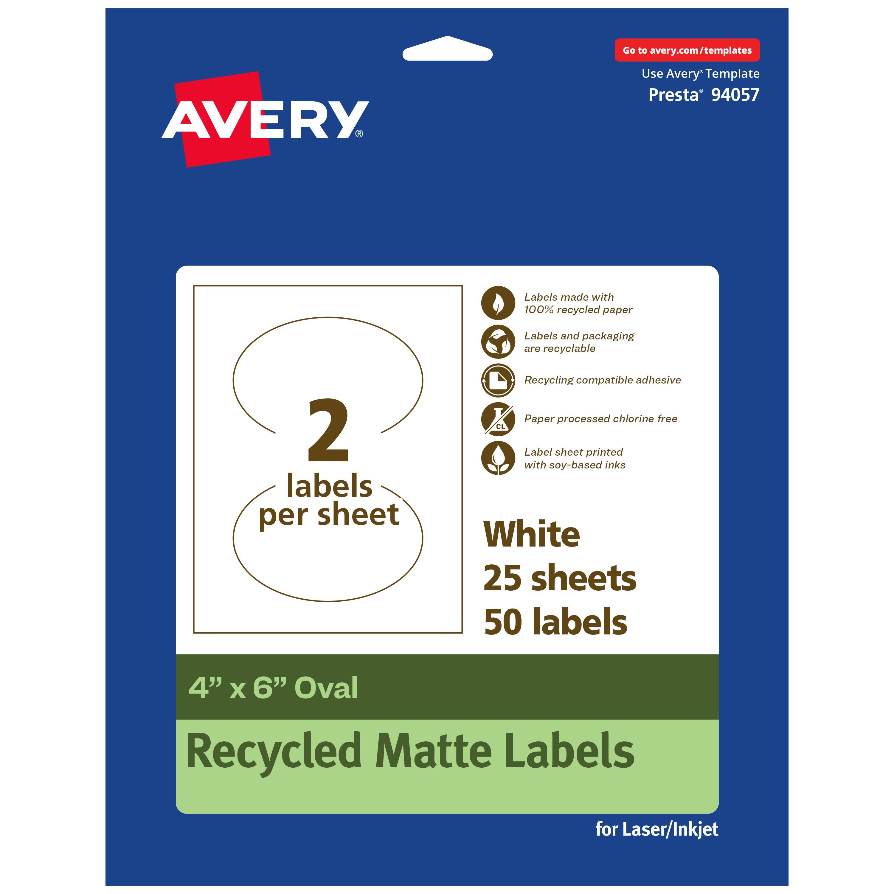 Go to avery.com/templates  
AVERY  
Use Avery Template Presta® 94057  

Labels made with 100% recycled paper  
Labels and packaging are recyclable  
Recycling compatible adhesive  
Paper processed chlorine free  
Label sheet printed with soy-based inks  

White  
25 sheets  
50 labels  

4" x 6" Oval  
Recycled Matte Labels  
for Laser/Inkjet