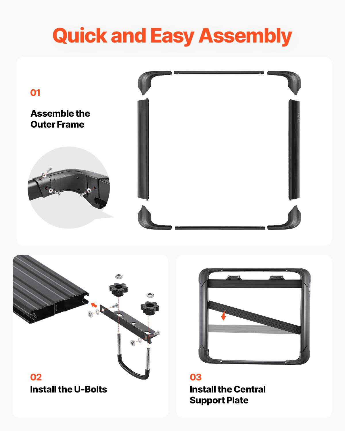 Quick and Easy Assembly
01 Assemble the Outer Frame
02 Install the U-Bolts
03 Install the Central Support Plate