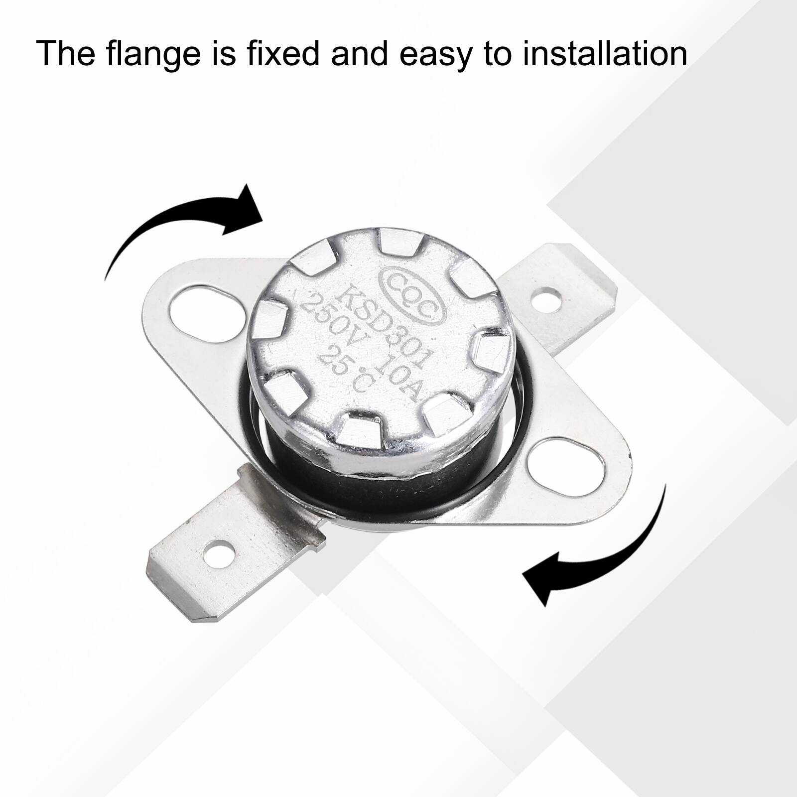 The flange is fixed and easy to installation  
250V KSD301 CQC 25 10A