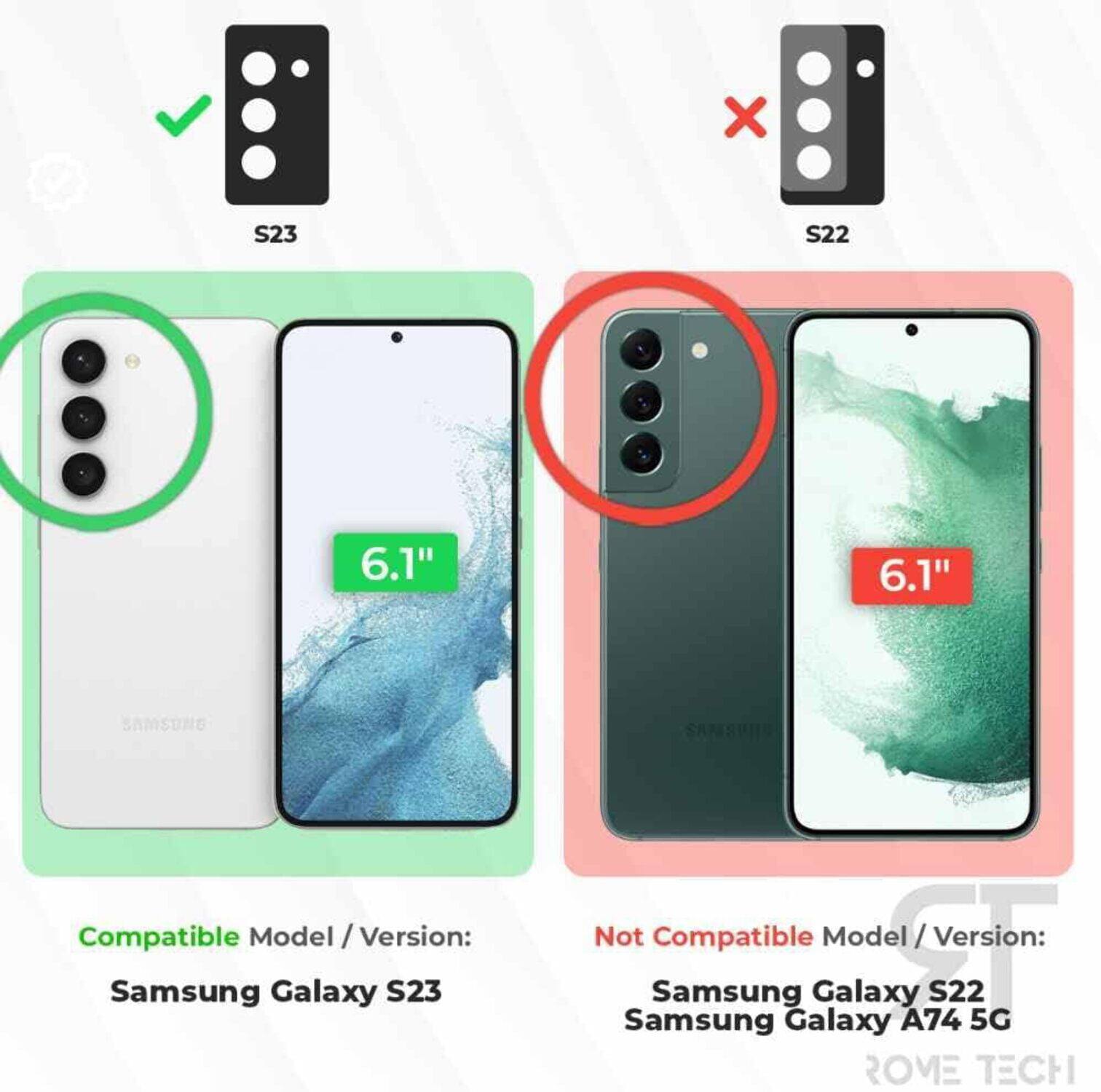 X S23 S22 6.1" 6.1" SAMSUNG Compatible Model / Version: Samsung Galaxy S23 Not Compatible Model / Version: Samsung Galaxy S22 Samsung Galaxy A74 5G ROVE TECH