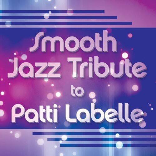 The Smooth Jazz All Stars - Smooth Jazz Tribute to Patti Labelle   - COMPACT DISCS [CD]